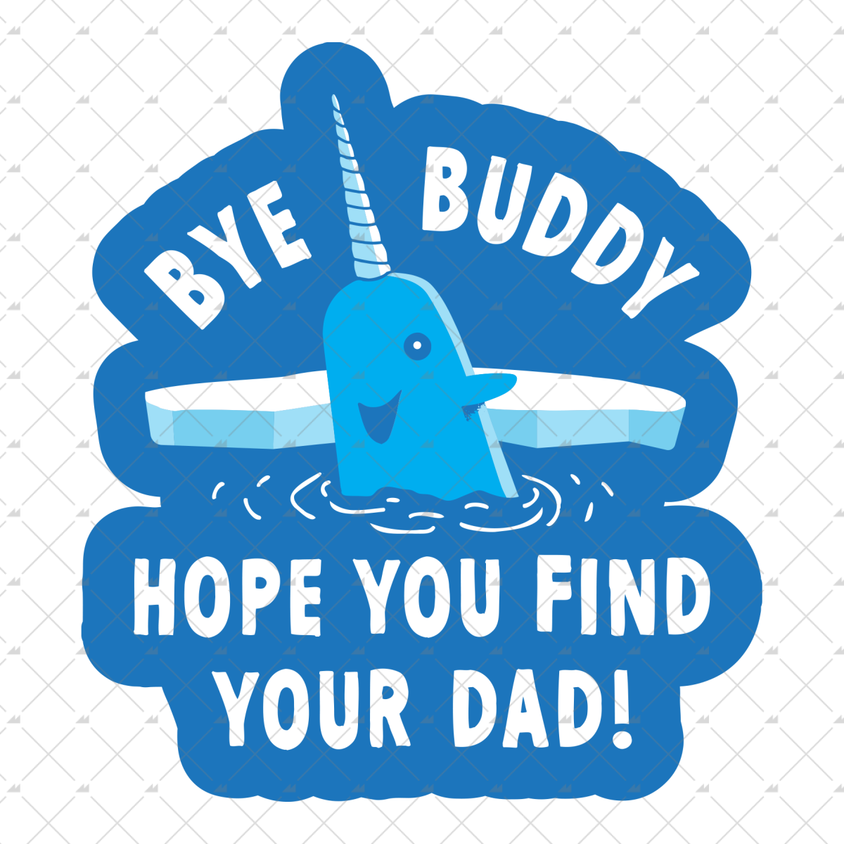 Bye Buddy Hope You Find Your Dad - Sticker