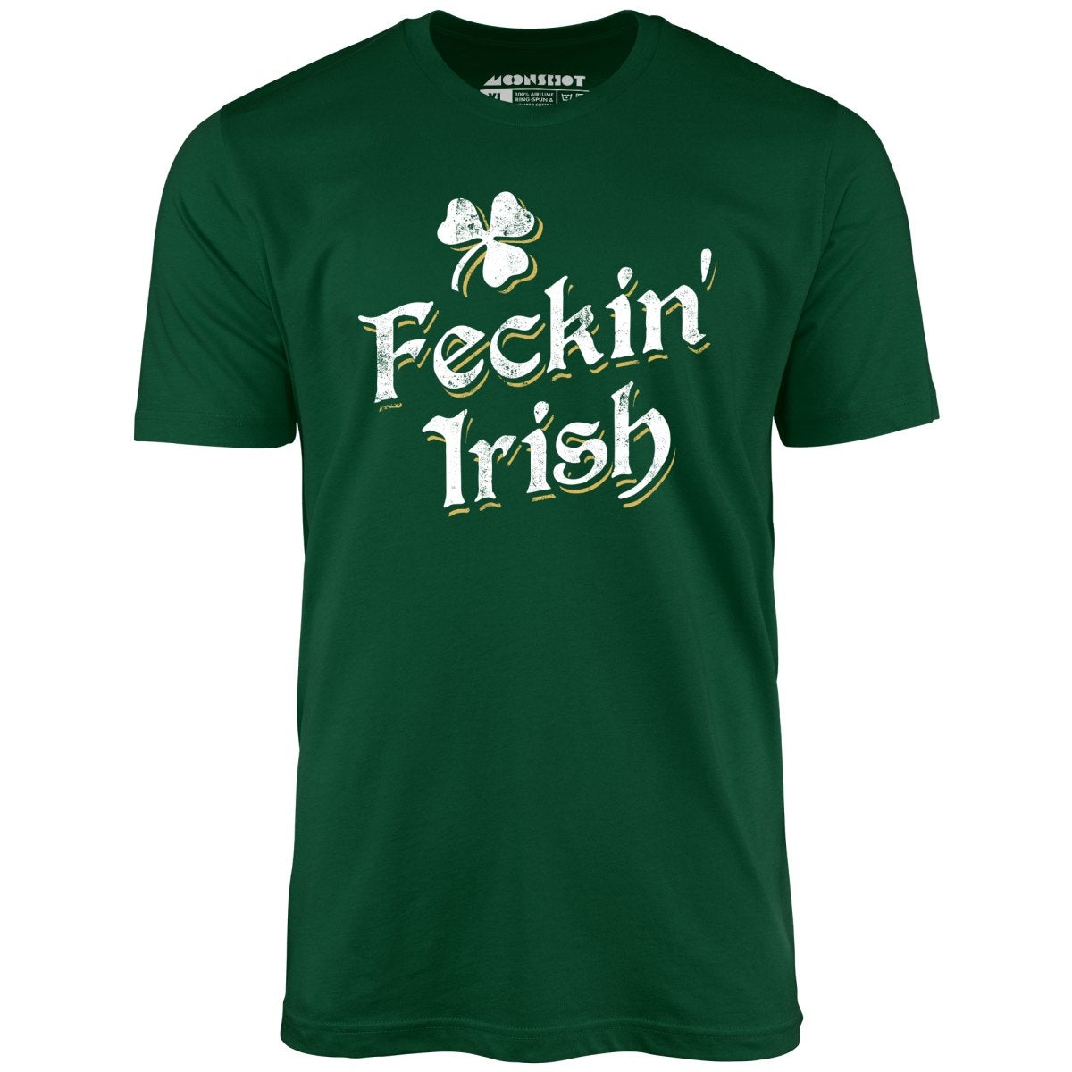 Feckin' Irish - Unisex T-Shirt