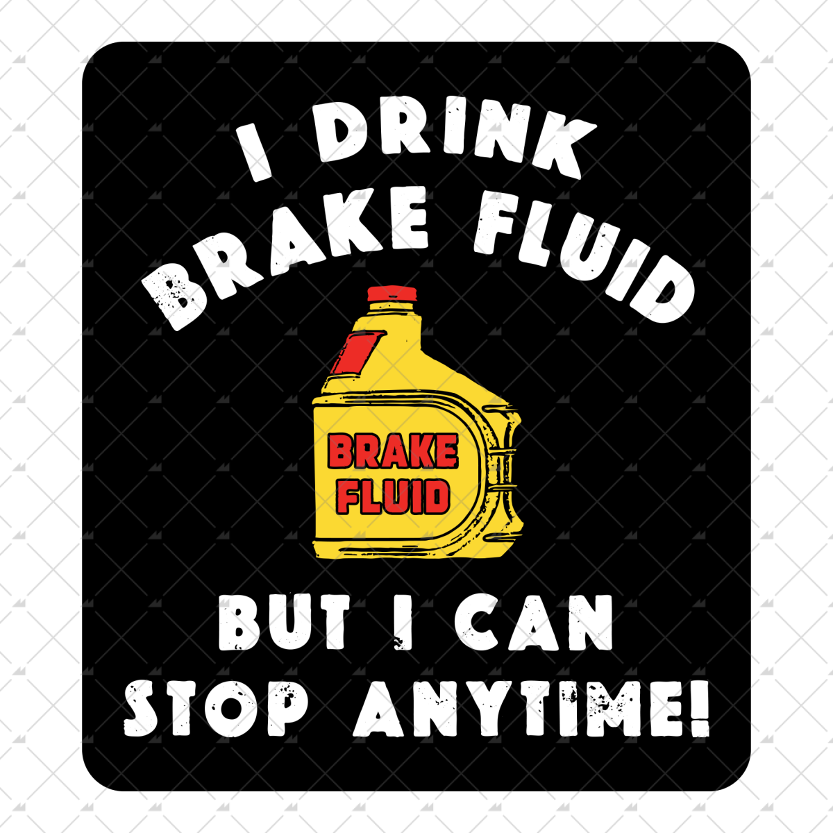 I Drink Brake Fluid - Sticker