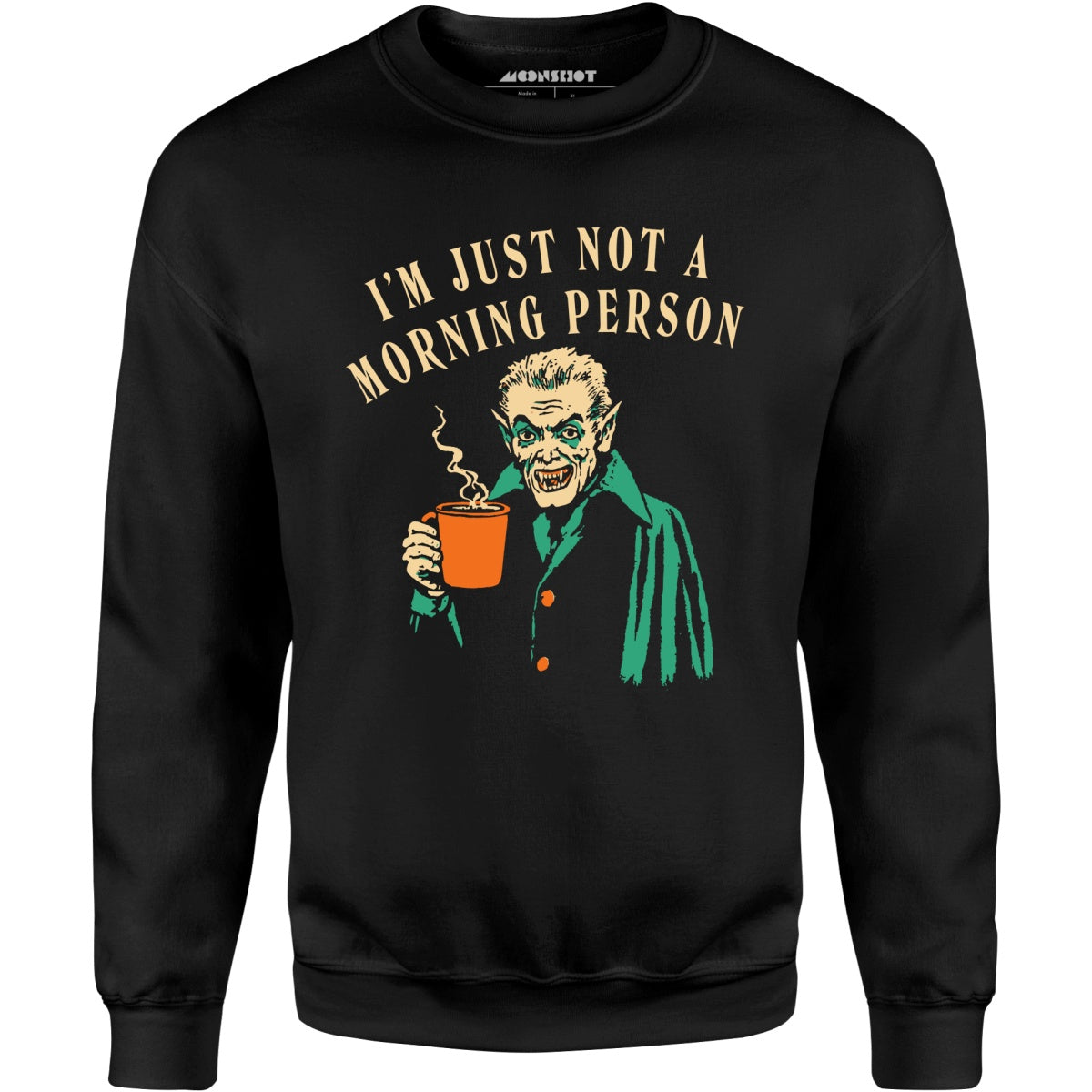 I'm Just Not a Morning Person - Unisex Sweatshirt