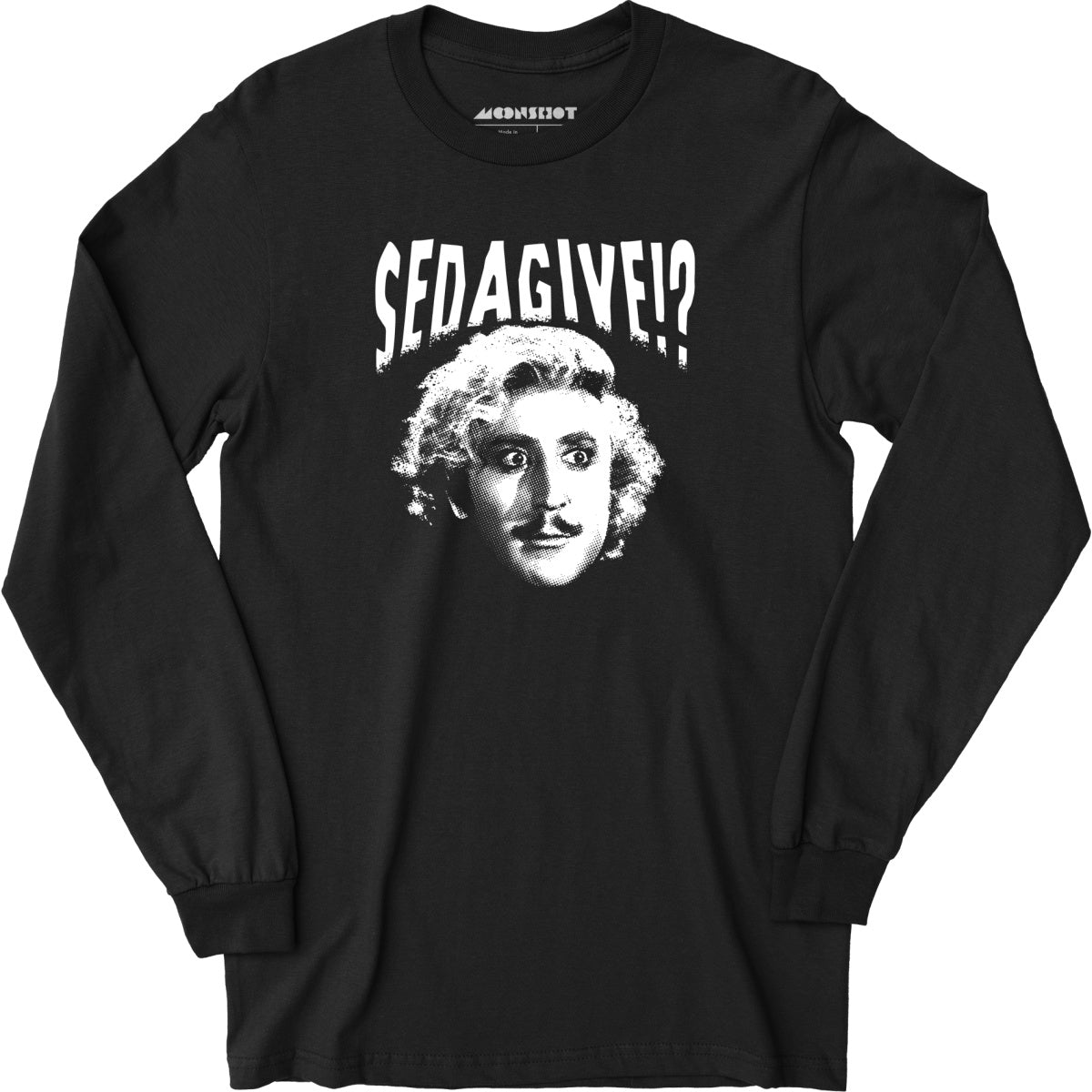 Sedagive!? - Long Sleeve T-Shirt