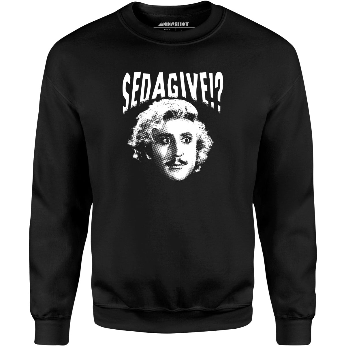 Sedagive!? - Unisex Sweatshirt