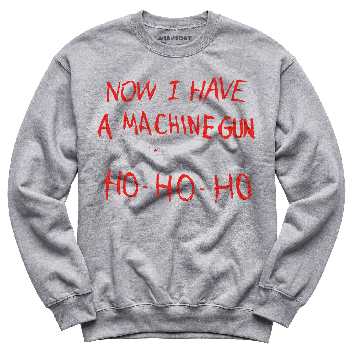 Now I Have a Machine Gun Ho-Ho-Ho - Unisex Sweatshirt – m00nshot