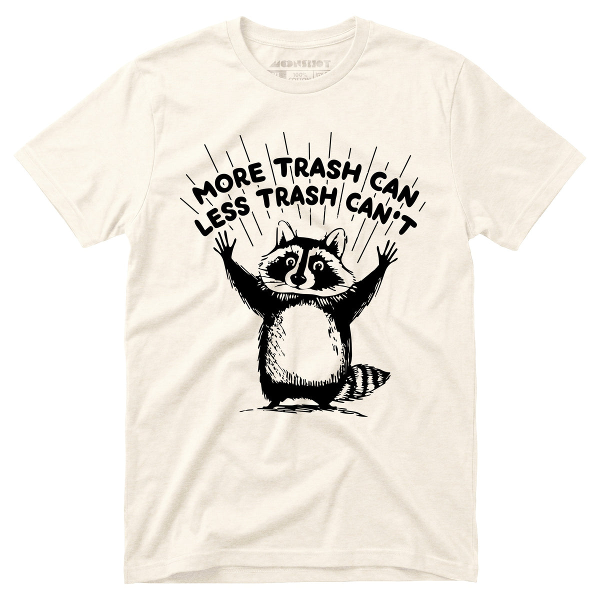 More Trash Can Less Trash Can't - Unisex T-Shirt – m00nshot