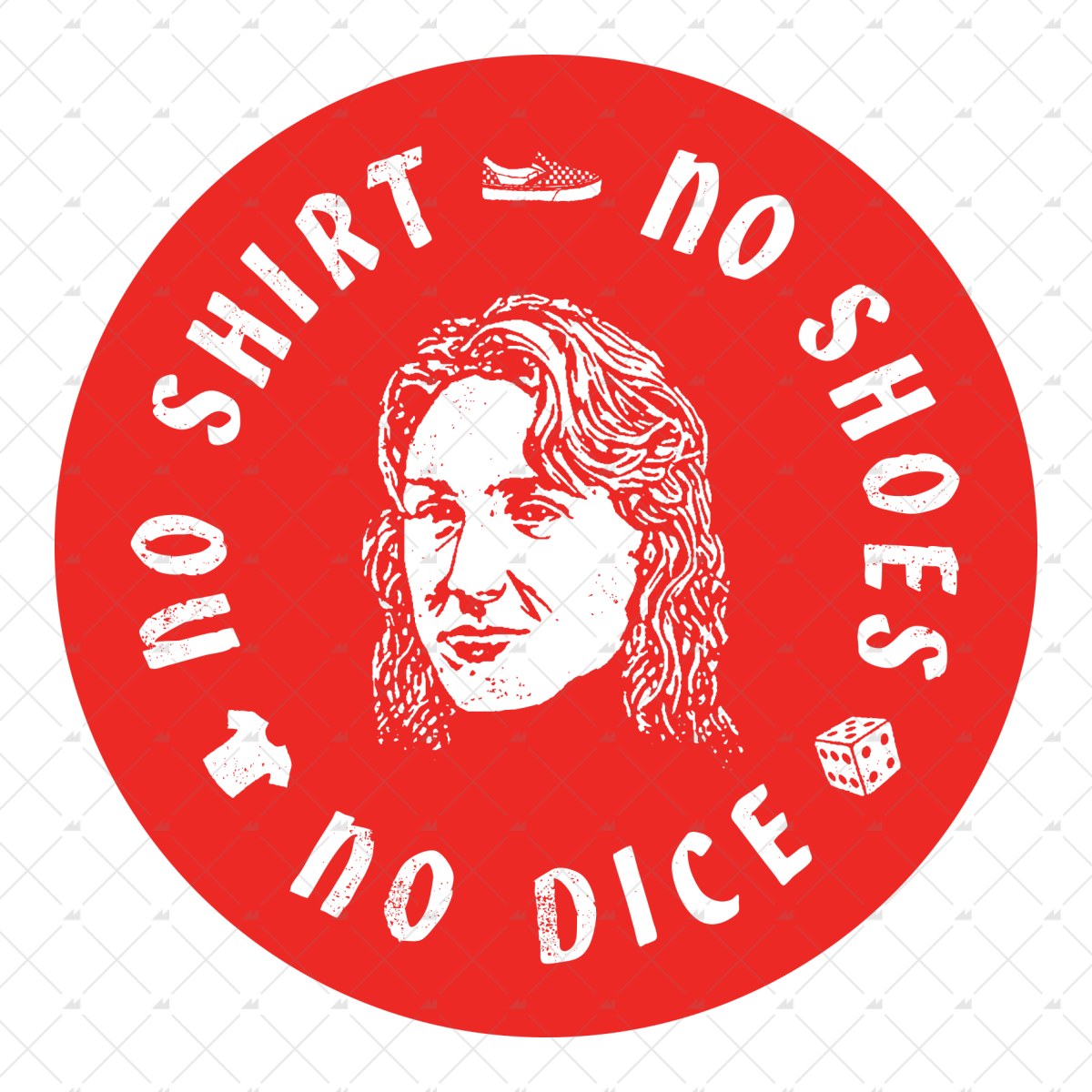 No Shirt, No Shoes, No Dice - Sticker