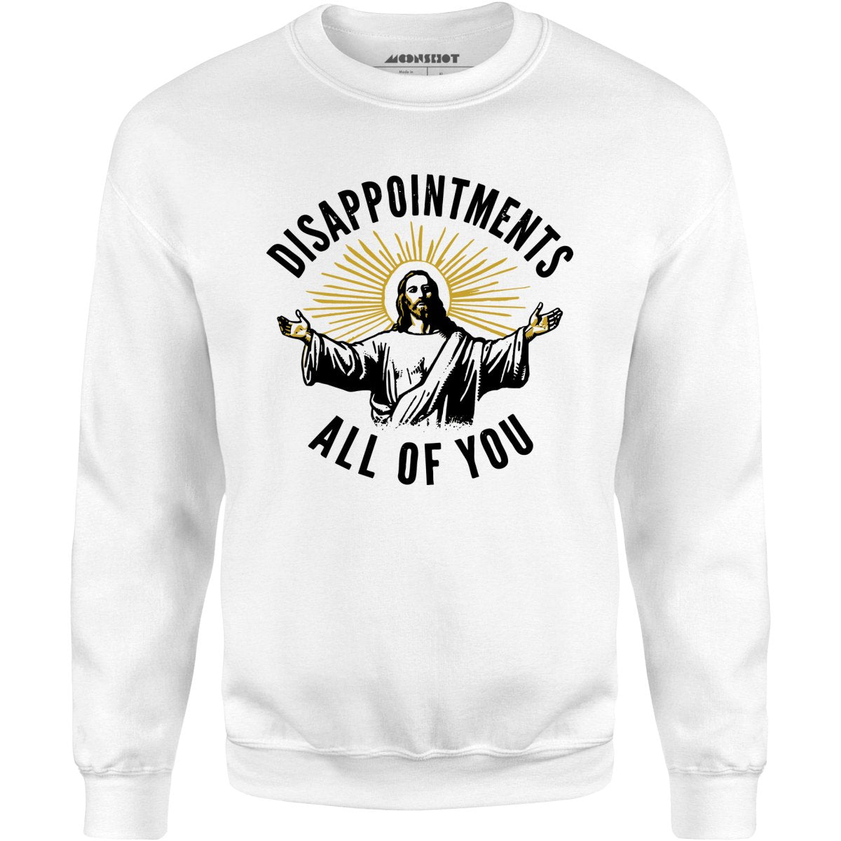 Disappointments All of You - Unisex Sweatshirt
