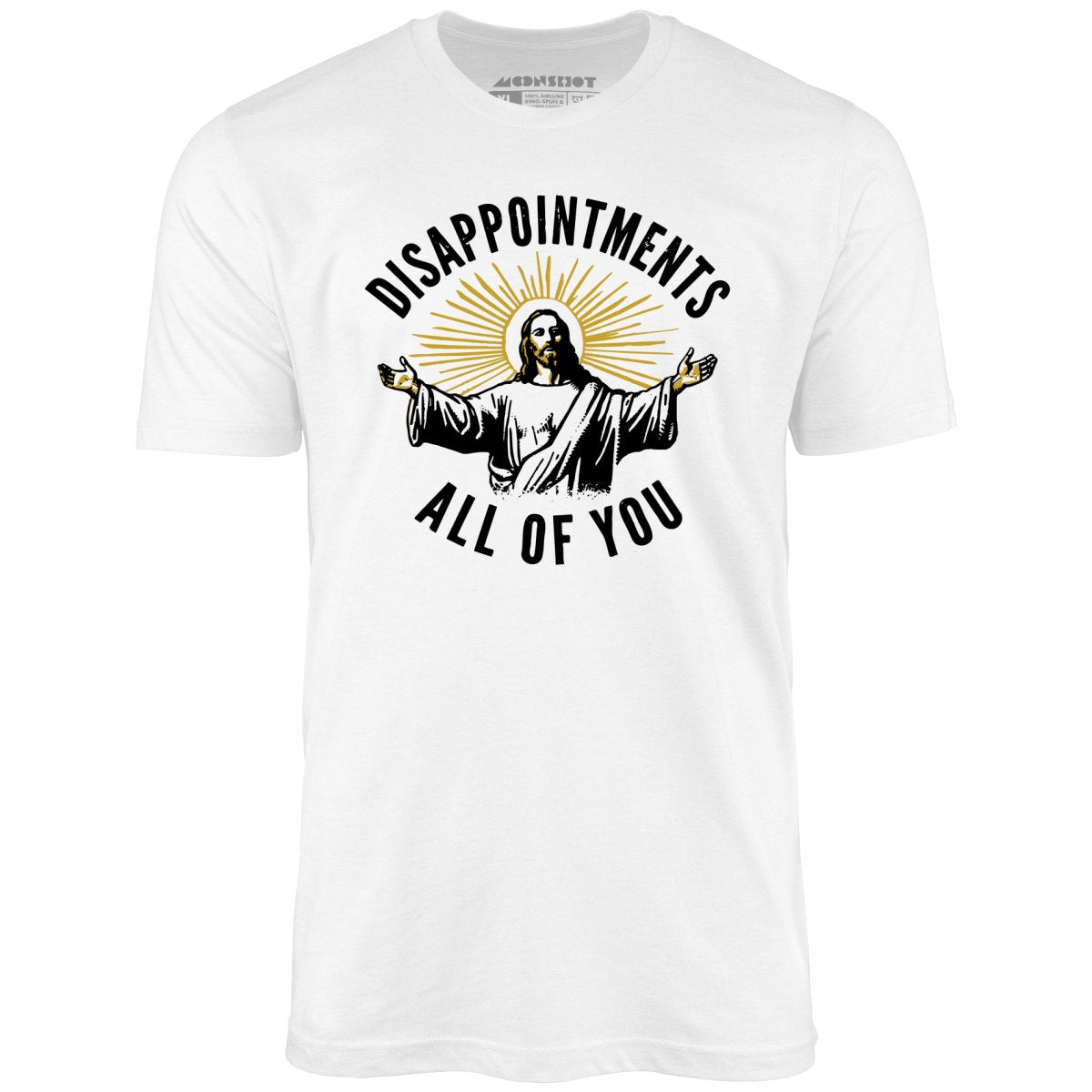 Disappointments All of You - Unisex T-Shirt