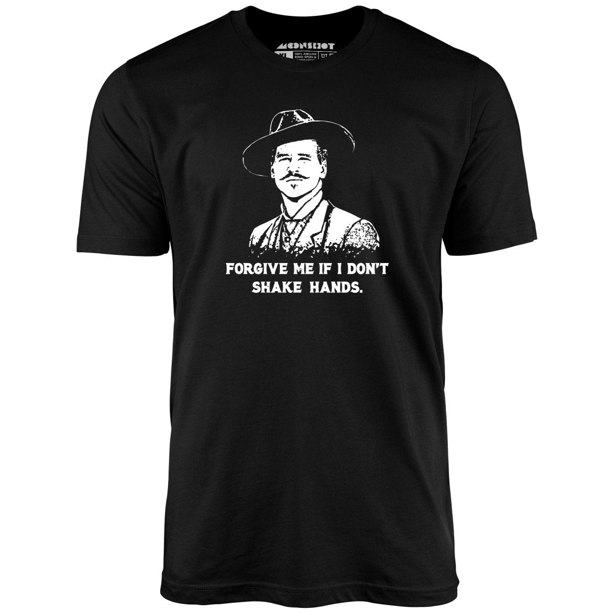 Doc Holliday - Forgive Me if I Don't Shake Hands - Unisex T-Shirt