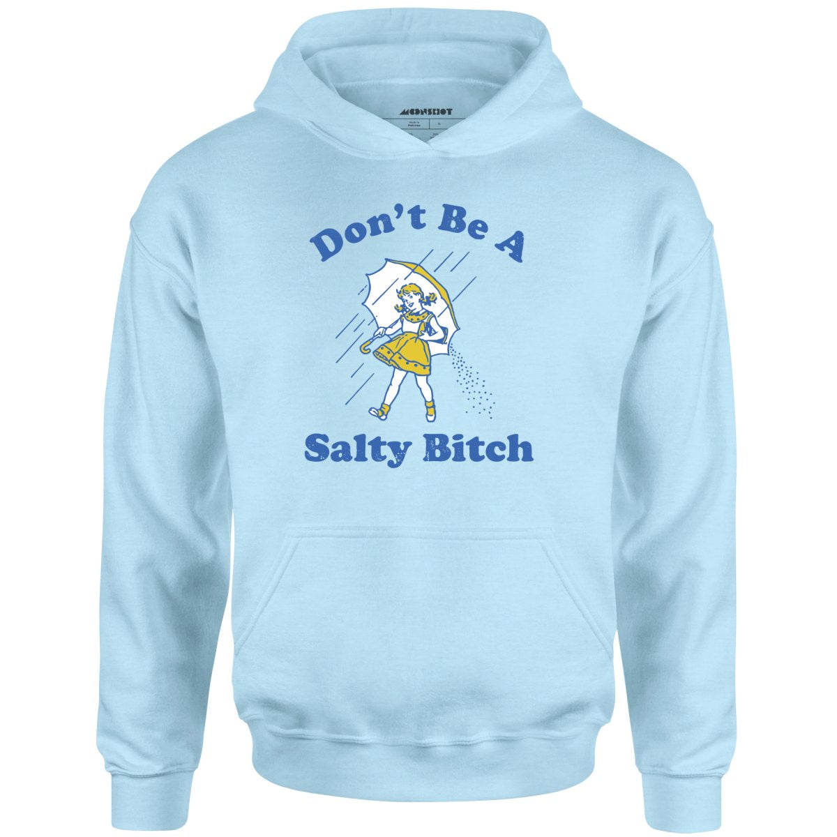 Don't Be a Salty Bitch - Unisex Hoodie