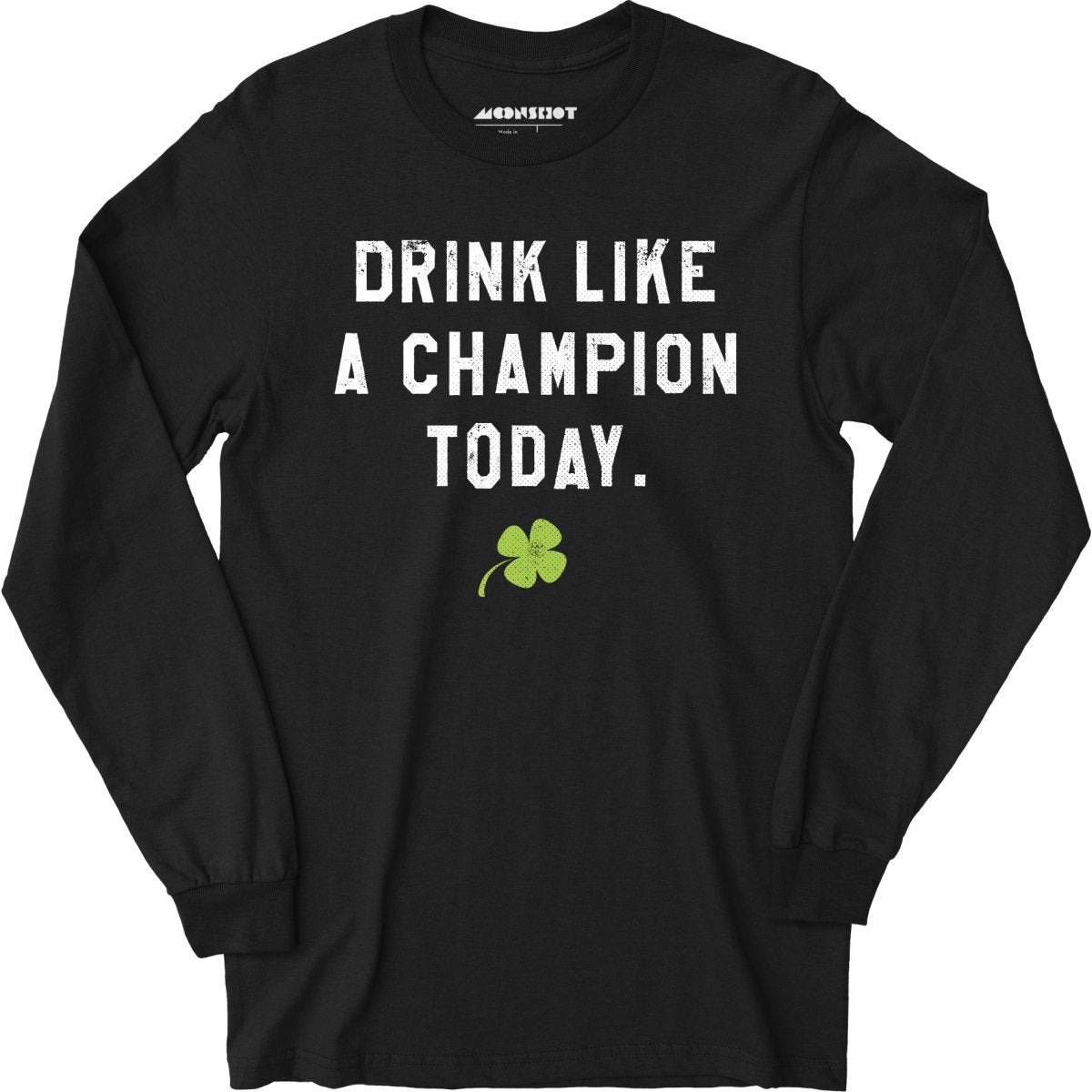 Drink Like a Champion Today - Long Sleeve T-Shirt