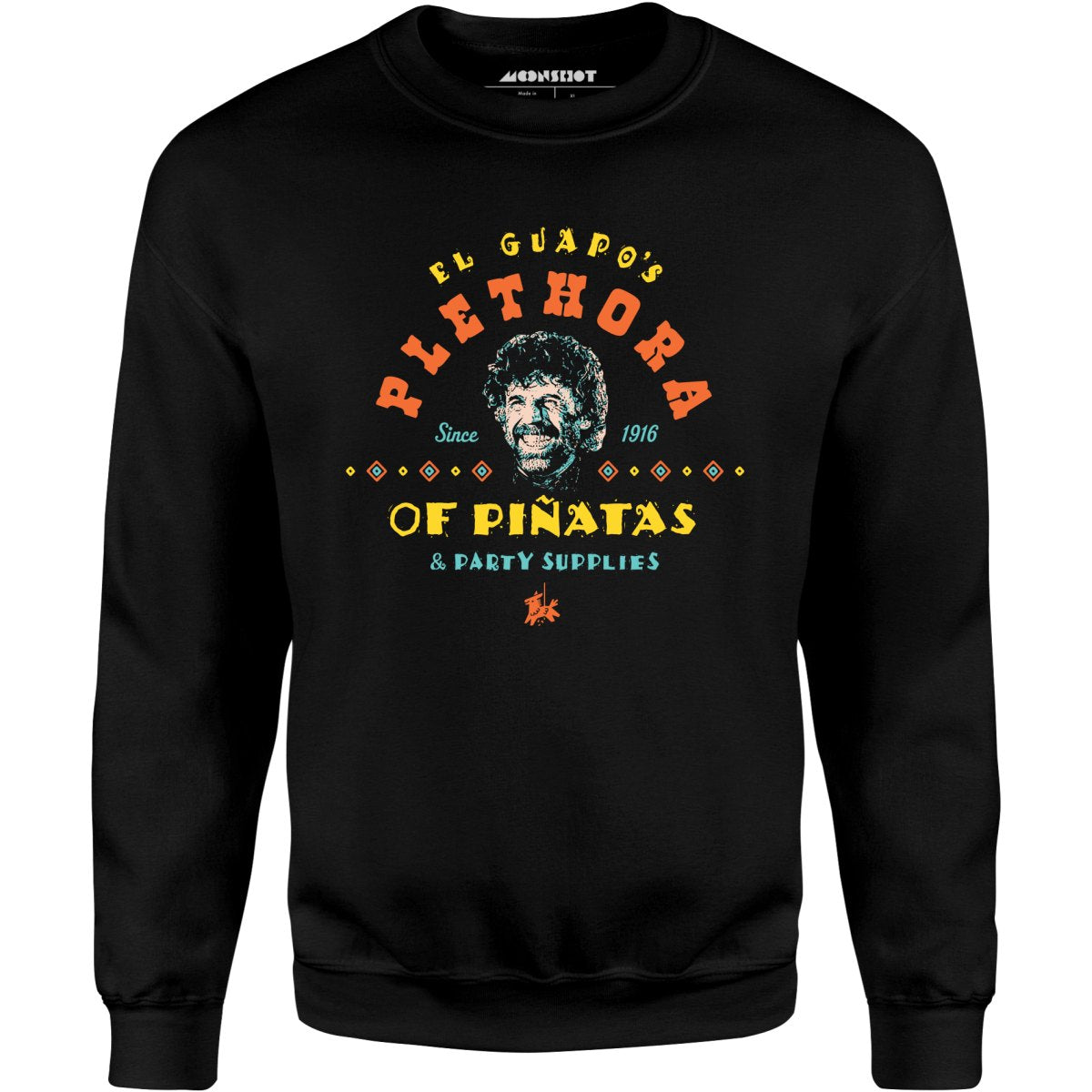 El Guapo's Plethora of Pinatas & Party Supplies - Unisex Sweatshirt