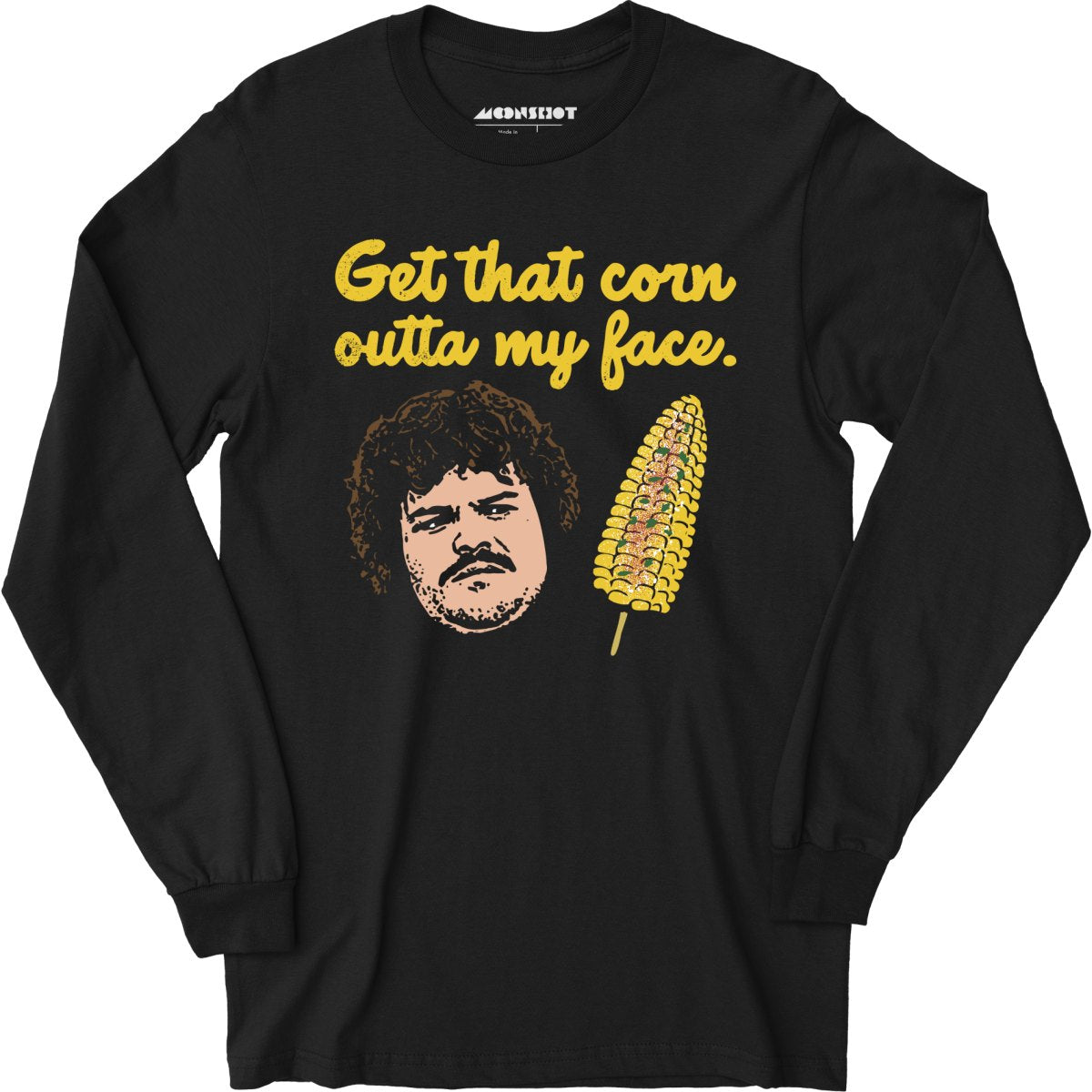 Get That Corn Outta My Face - Long Sleeve T-Shirt