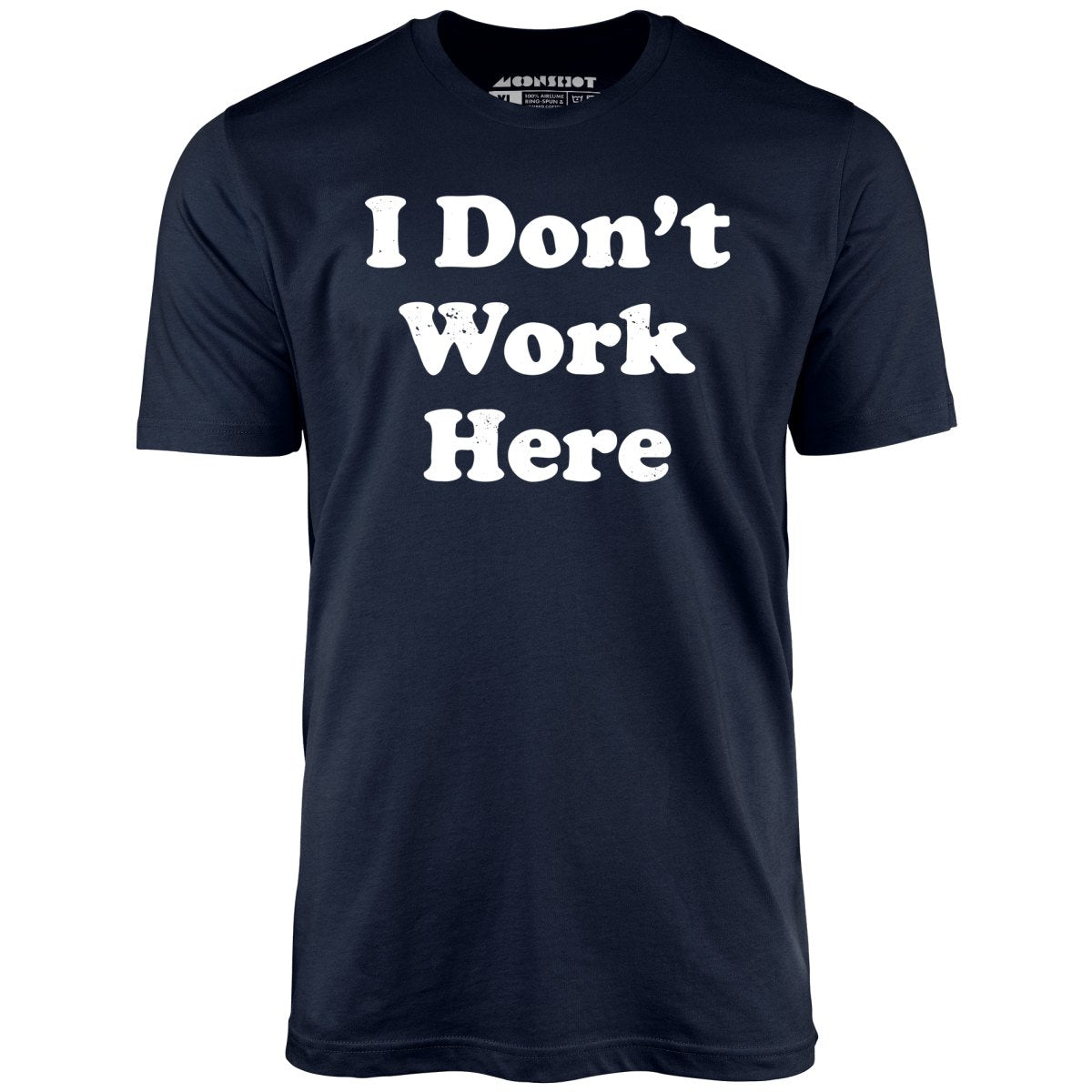 Don't Work Here - T-Shirt – m00nshot