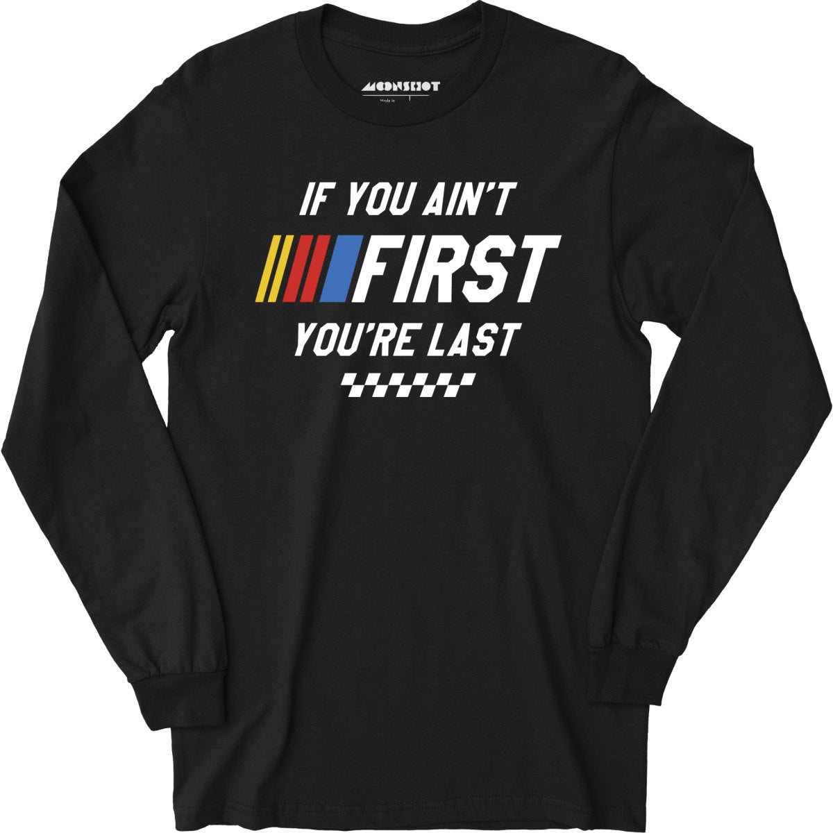 If You Ain't First You're Last - Talladega Nights - Long Sleeve T-Shirt