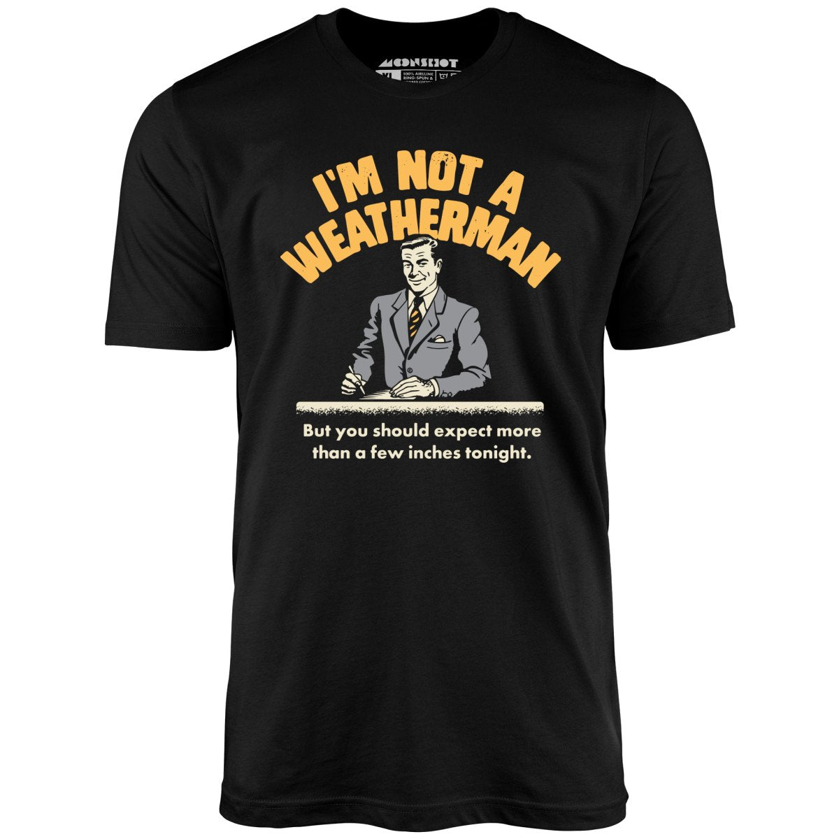 I'm Not a Weatherman - Unisex T-Shirt
