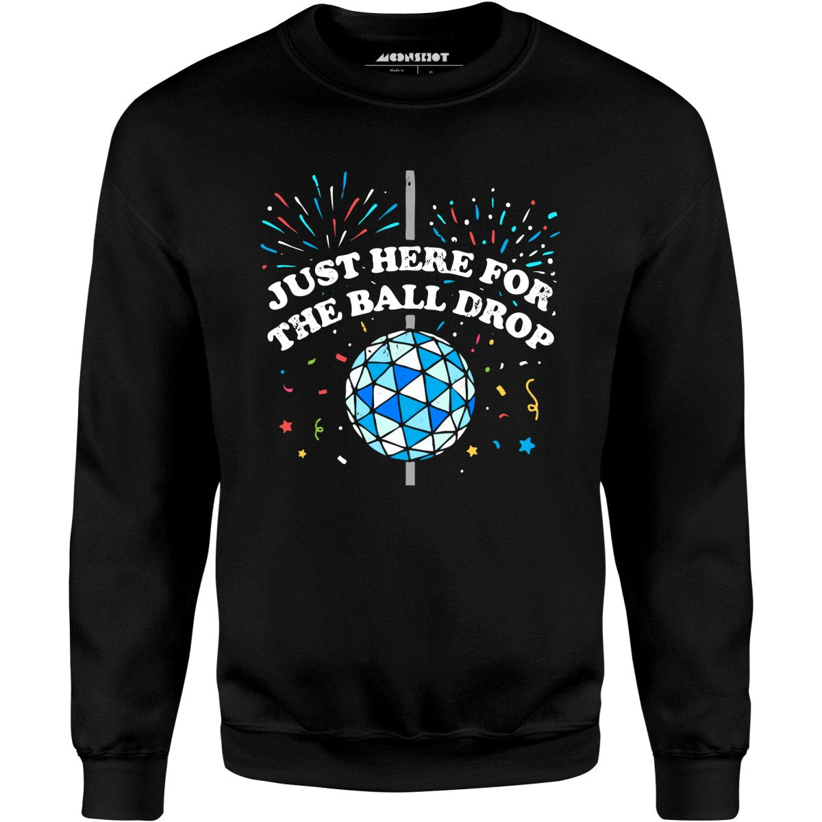 Just Here for The Ball Drop - Unisex Sweatshirt