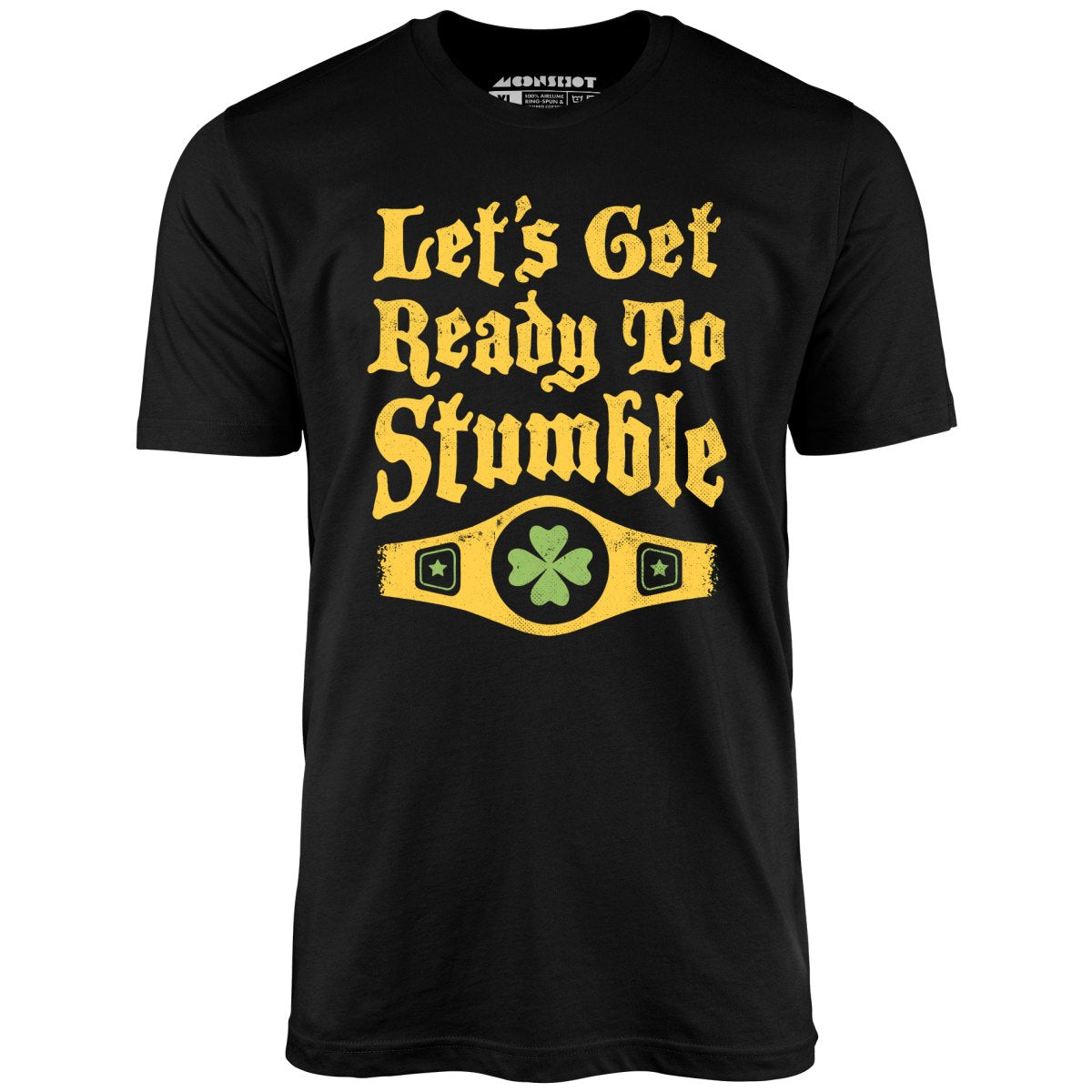 Let's Get Ready to Stumble - Unisex T-Shirt