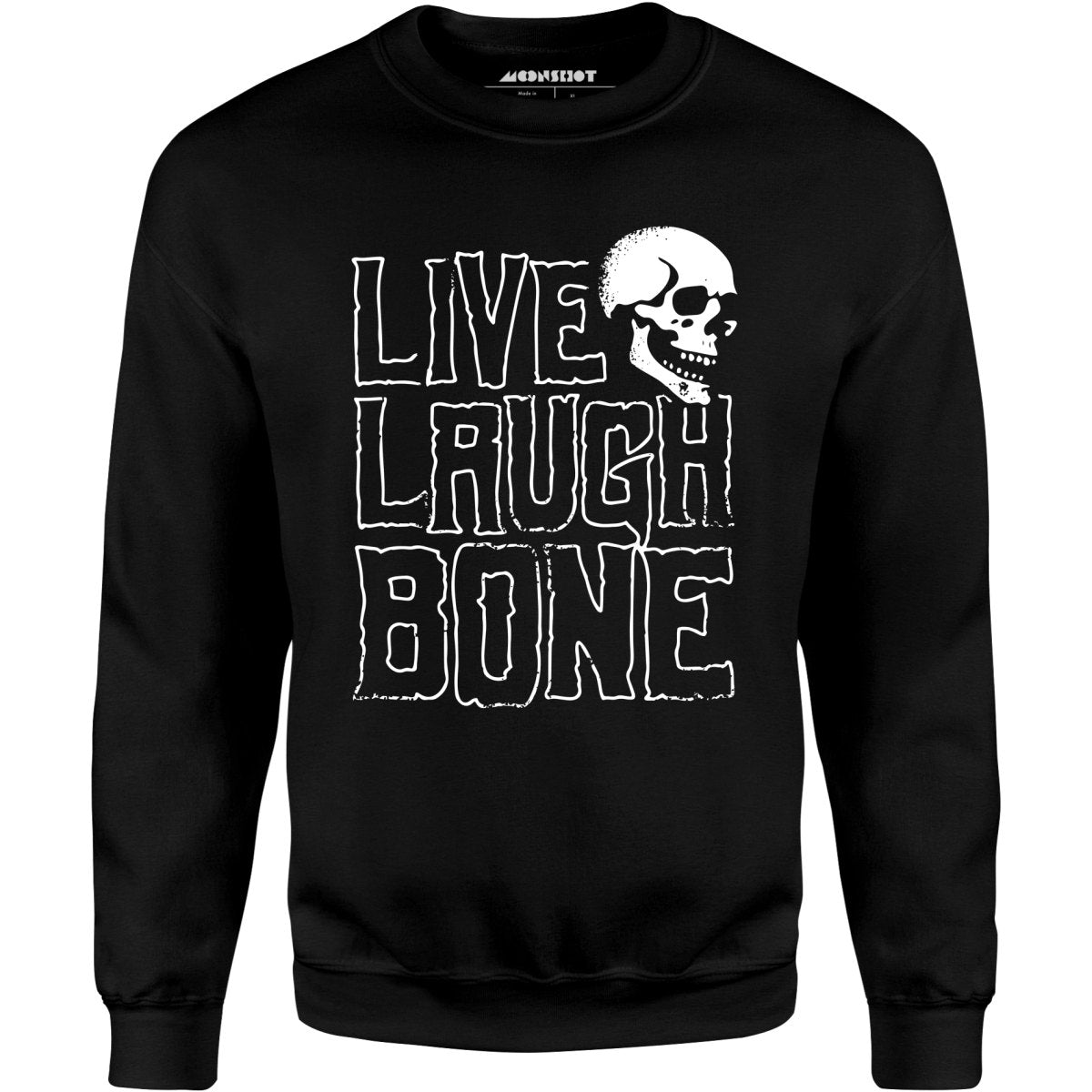 Live Laugh Bone - Unisex Sweatshirt