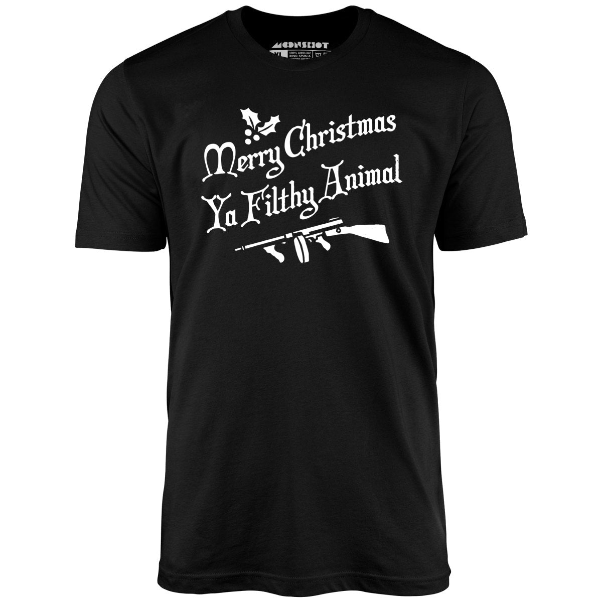 Merry Christmas Ya Filthy Animal - Unisex T-Shirt