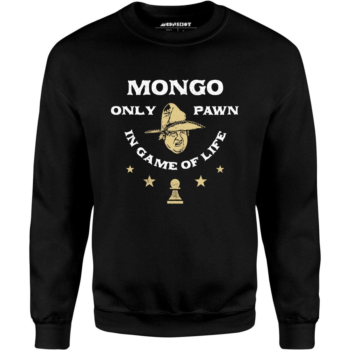Mongo Only Pawn in Game of Life - Unisex Sweatshirt