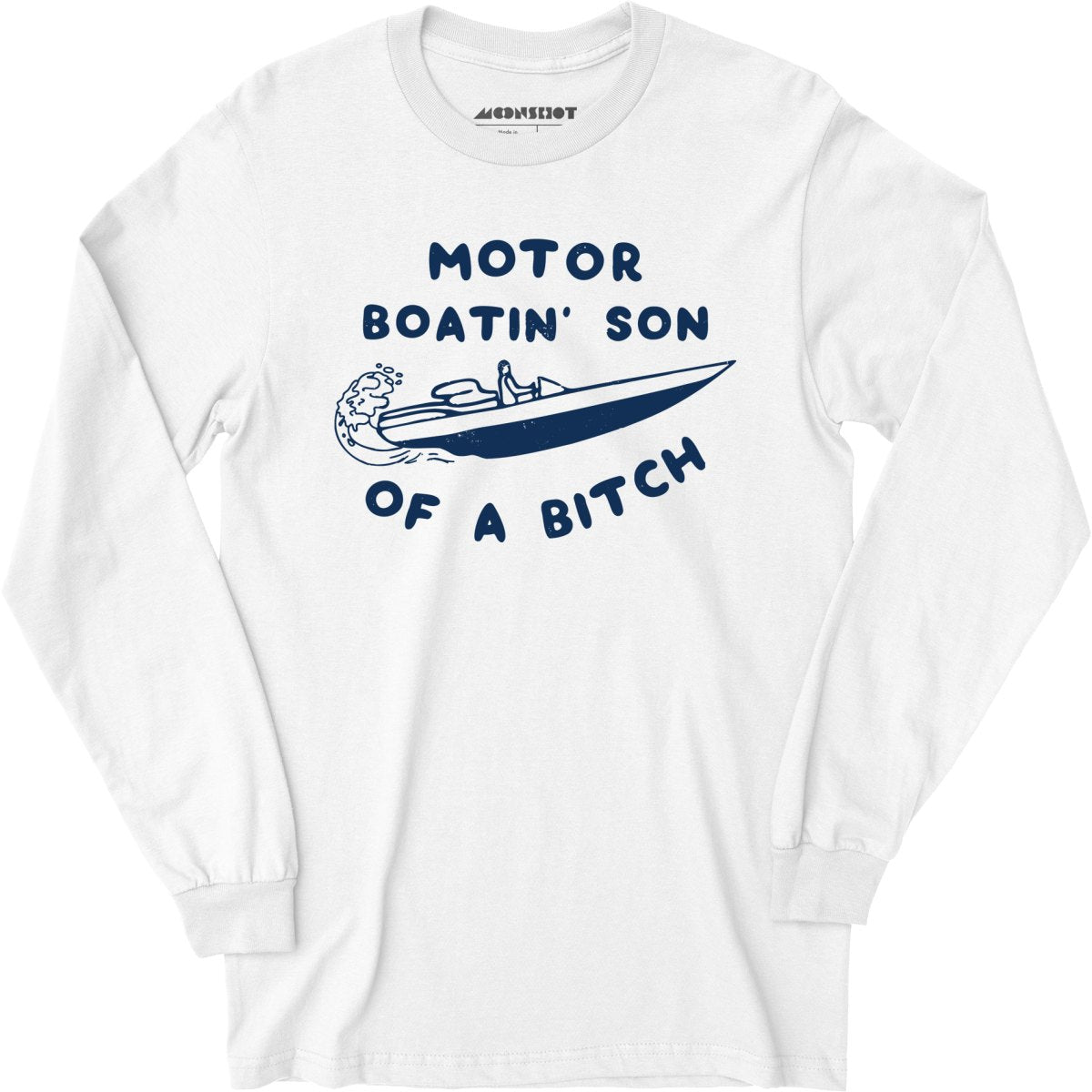 Motor Boatin' Son of a Bitch - Long Sleeve T-Shirt