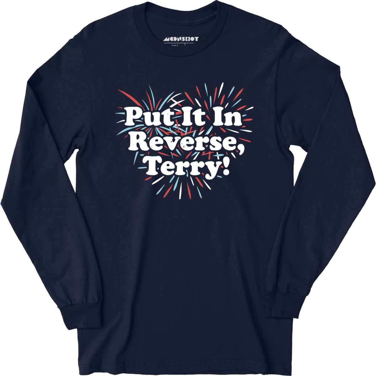 Put It In Reverse, Terry! - Long Sleeve T-Shirt