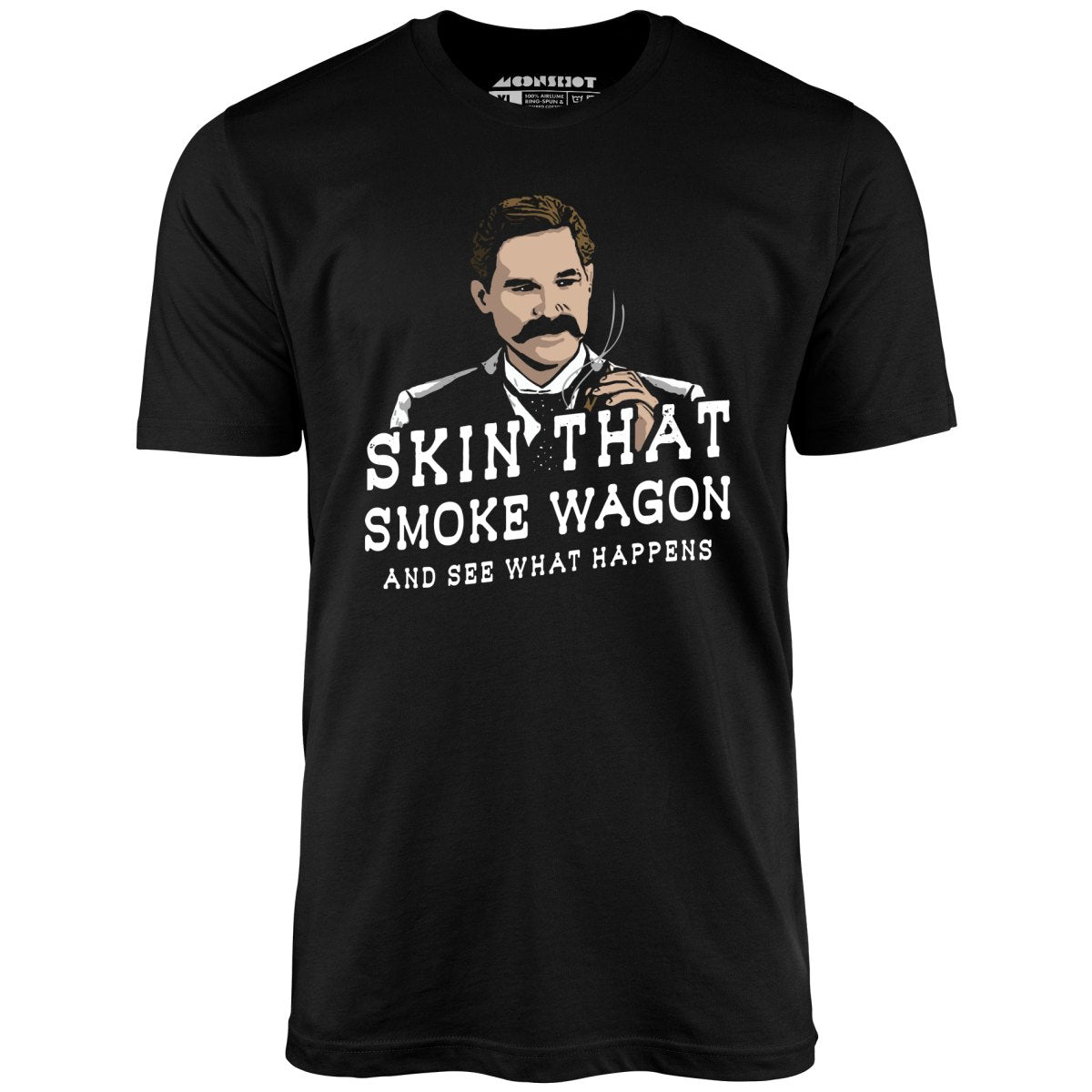 Skin That Smoke Wagon and See What Happens Unisex TShirt m00nshot
