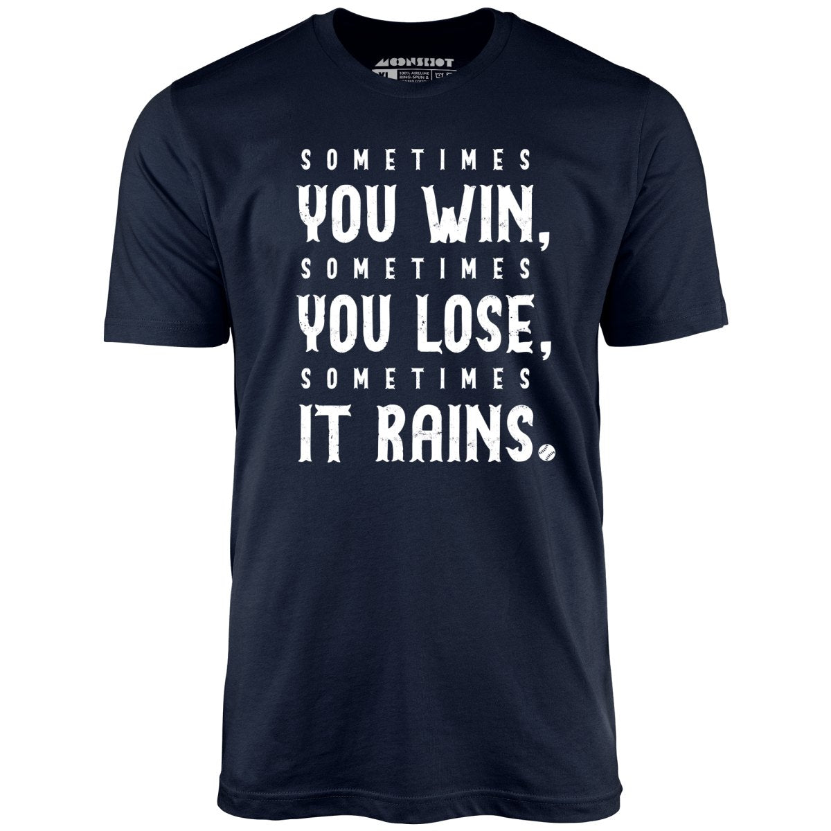 Sometimes it Rains - Bull Durham - Unisex T-Shirt