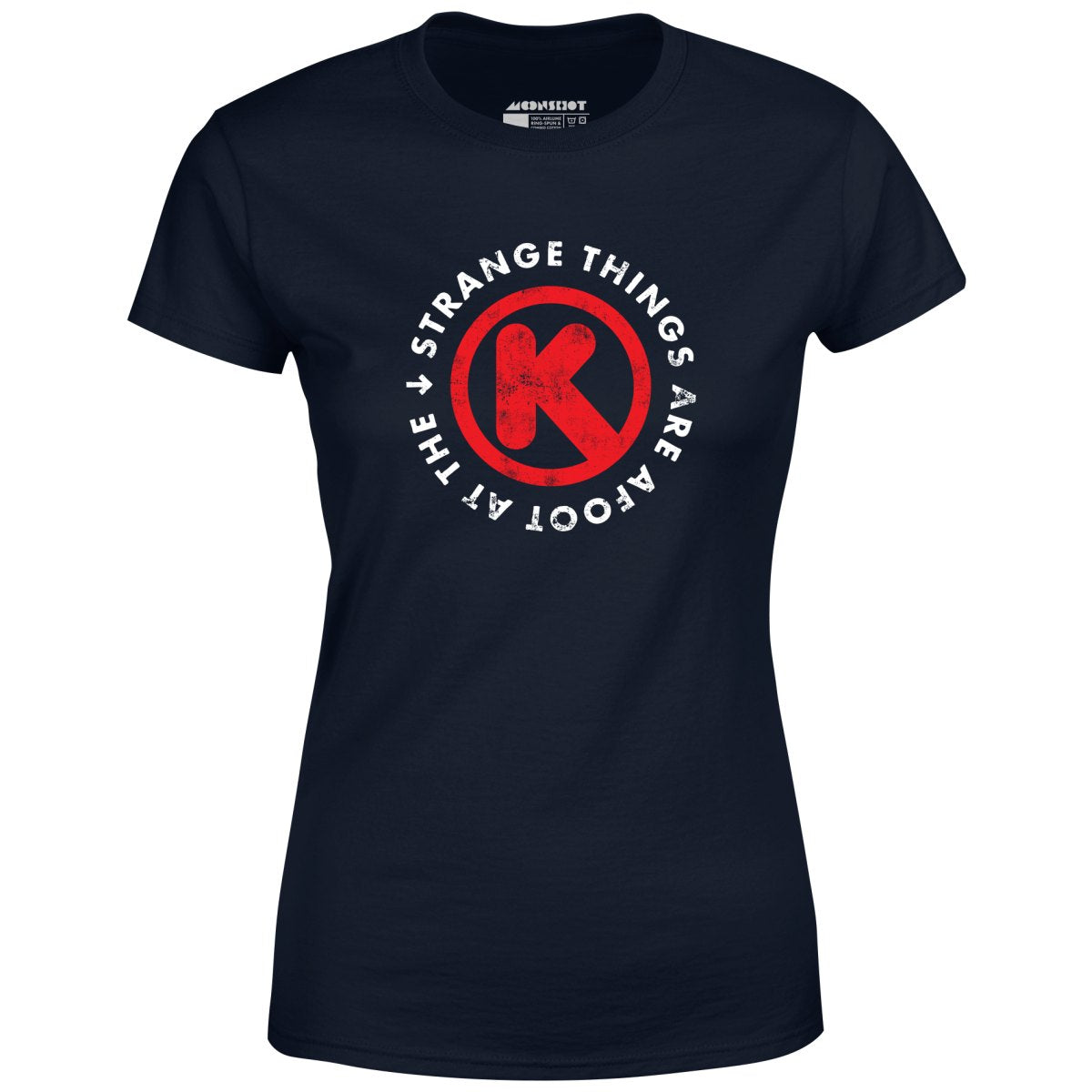 Strange Things are Afoot at the Circle K Women's TShirt m00nshot