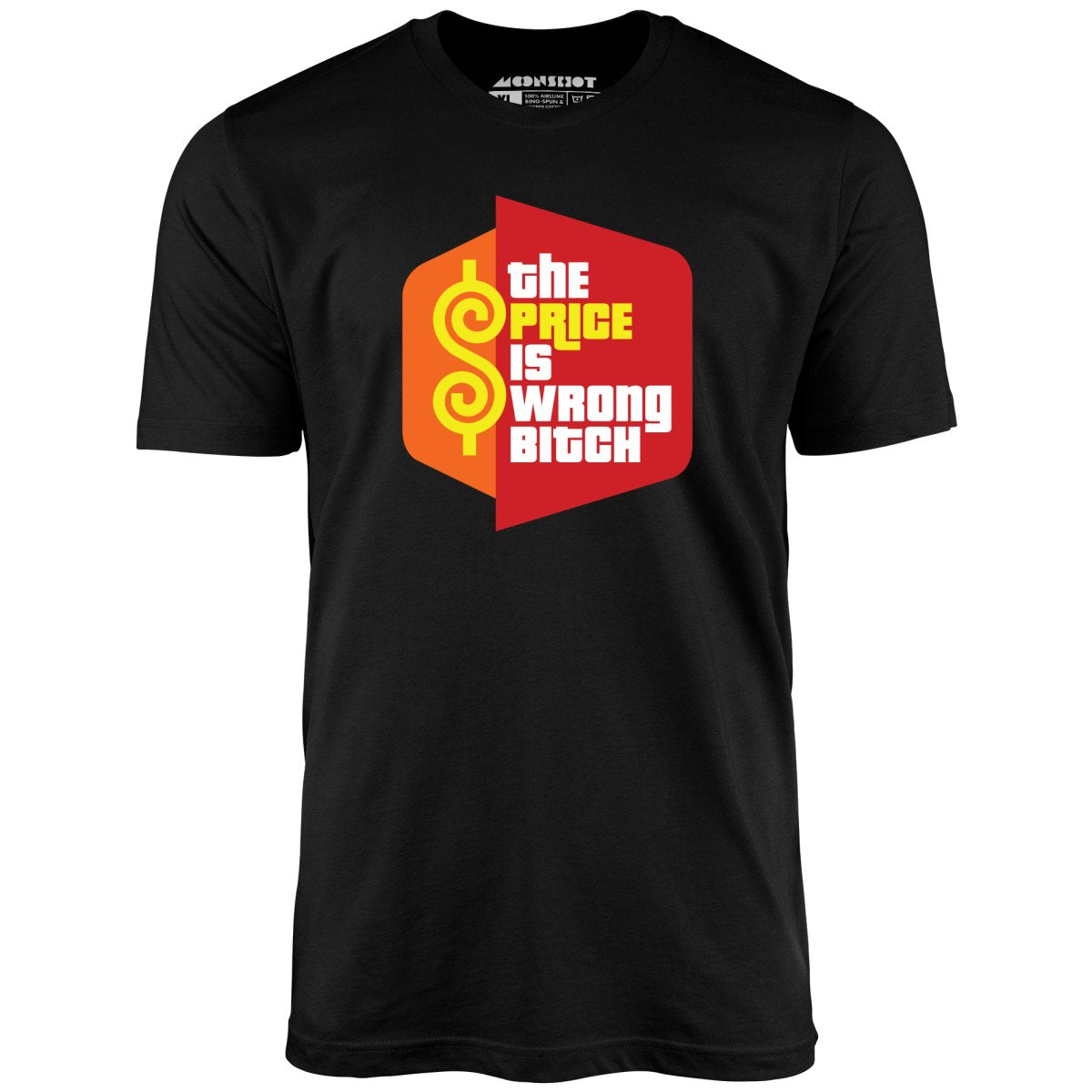 The Price is Wrong Bitch - Unisex T-Shirt