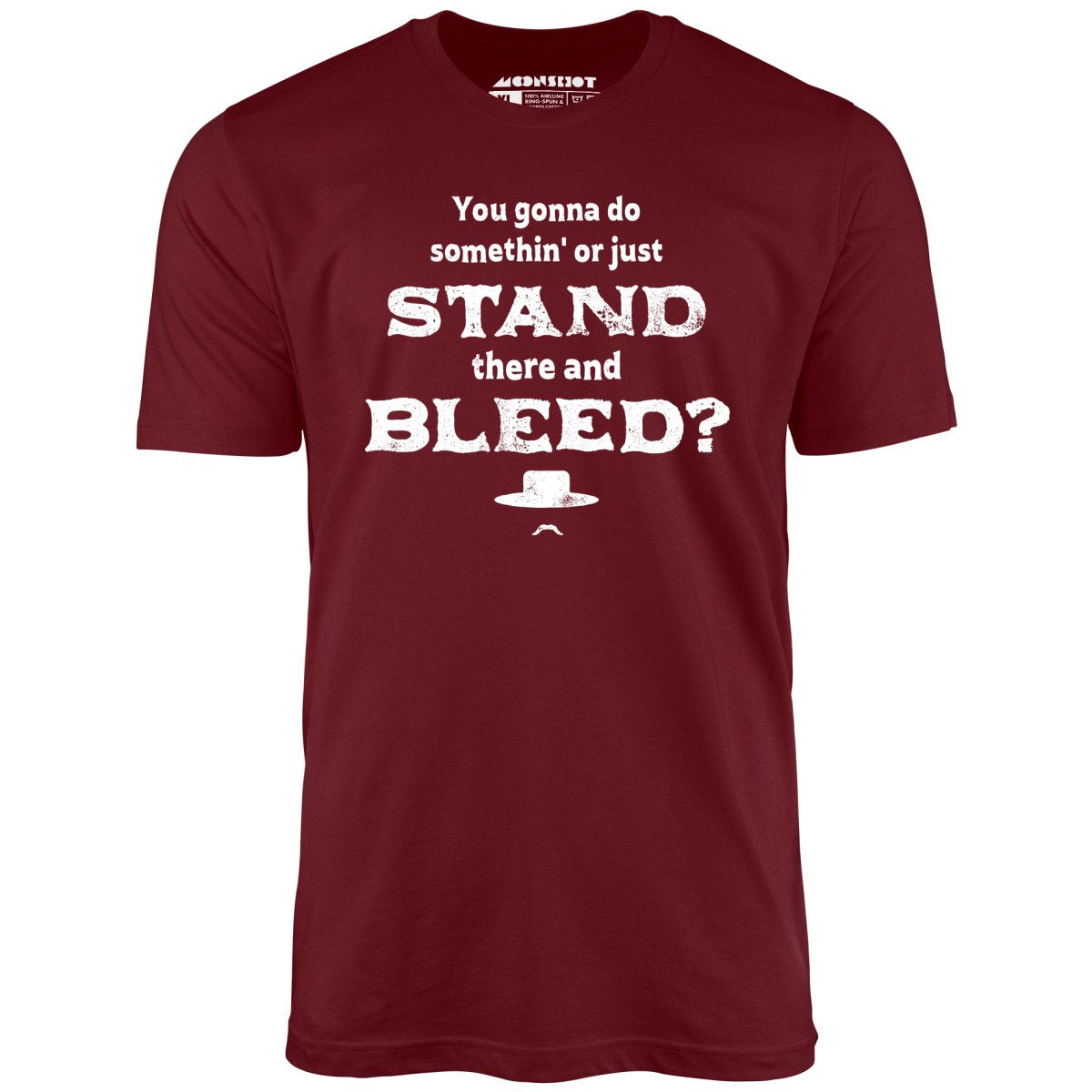Tombstone Stand There and Bleed Unisex T-Shirt – m00nshot
