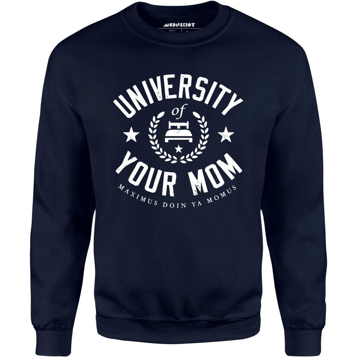 University of Your Mom - Unisex Sweatshirt