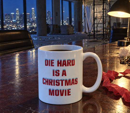 Die Hard is a Christmas Movie - Ceramic Coffee Mug
