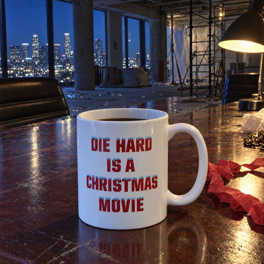 Die Hard is a Christmas Movie - Ceramic Coffee Mug