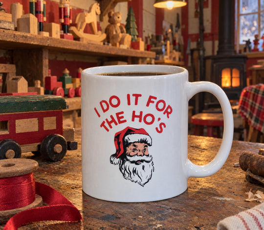 I Do it For The Ho's - Ceramic Coffee Mug