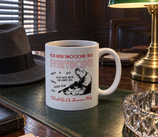 You Been Smoochin' with Everybody - Ceramic Coffee Mug