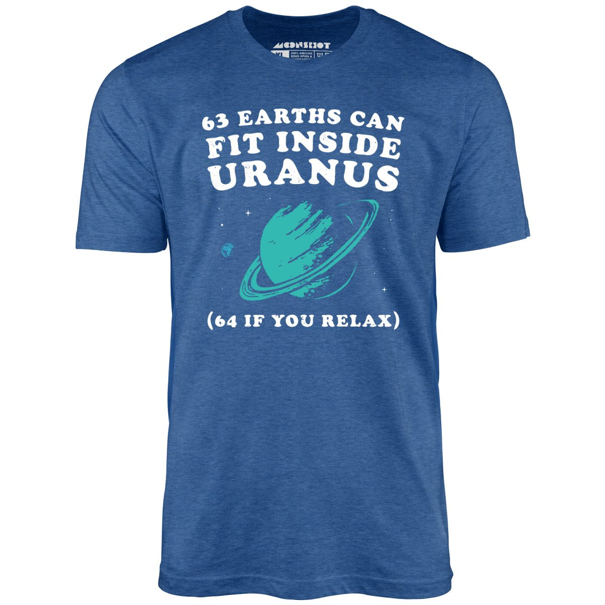 63 Earths Can Fit Inside Uranus - Unisex T-Shirt