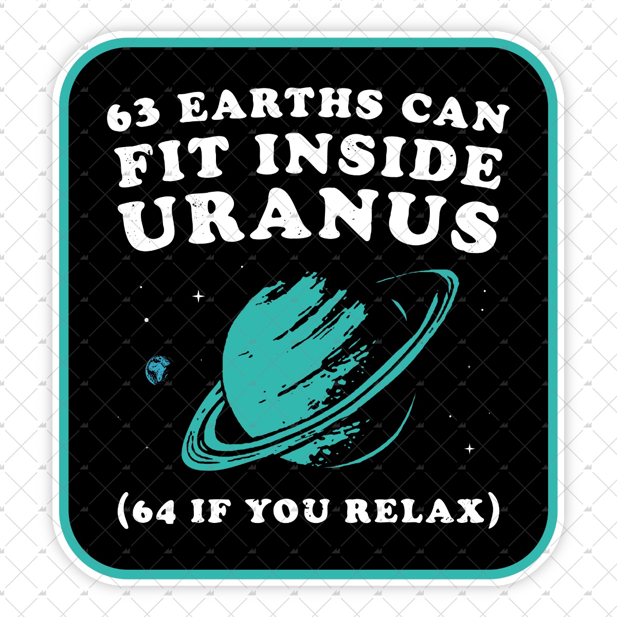 63 Earths Can Fit Inside Uranus - Sticker