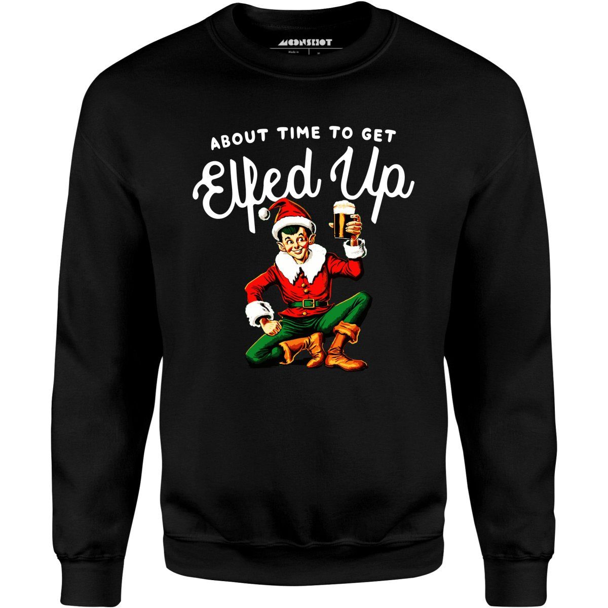 About Time to Get Elfed Up - Unisex Sweatshirt