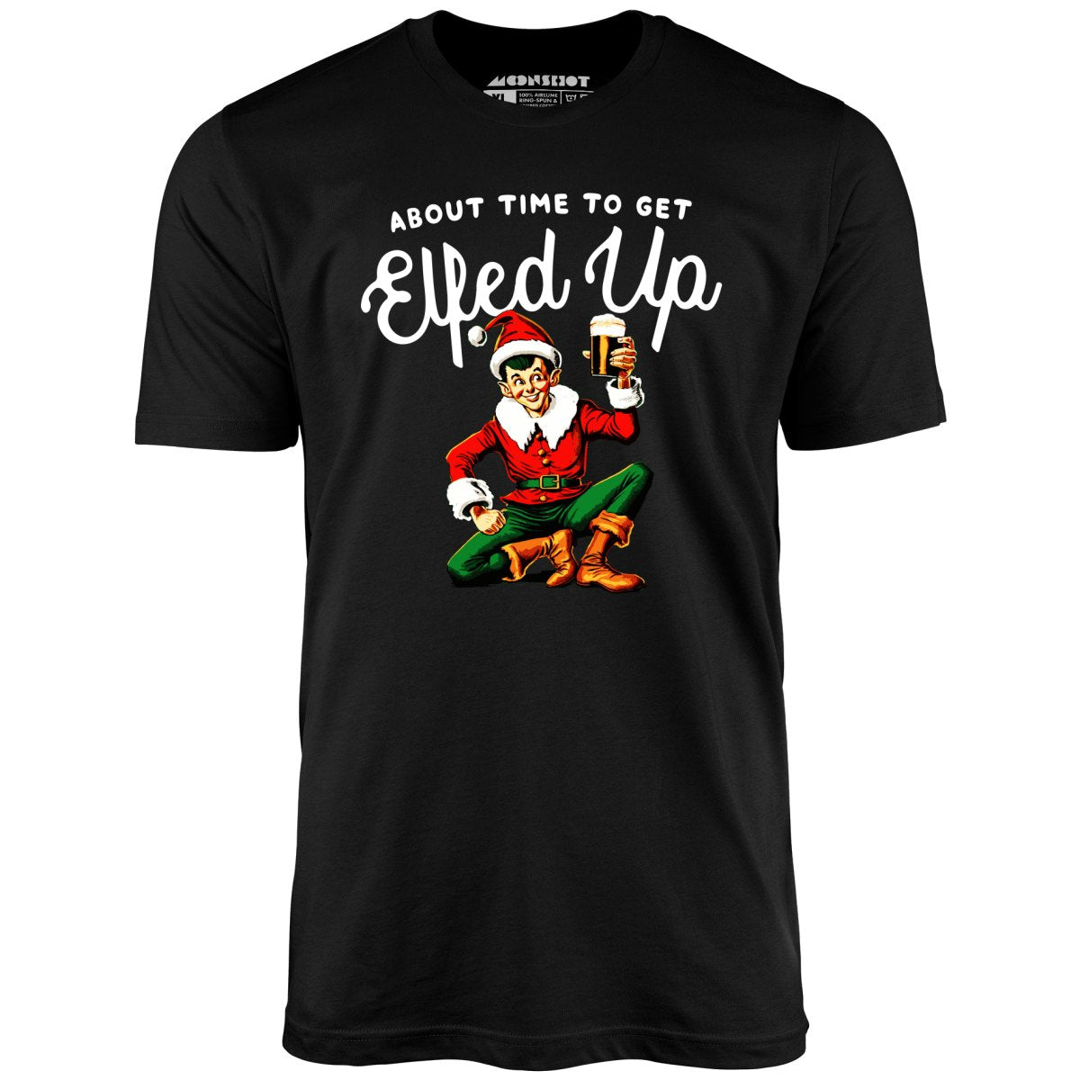 About Time to Get Elfed Up - Unisex T-Shirt
