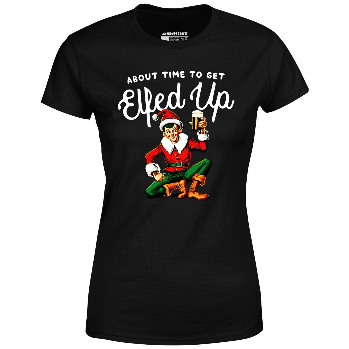 About Time to Get Elfed Up - Women's T-Shirt
