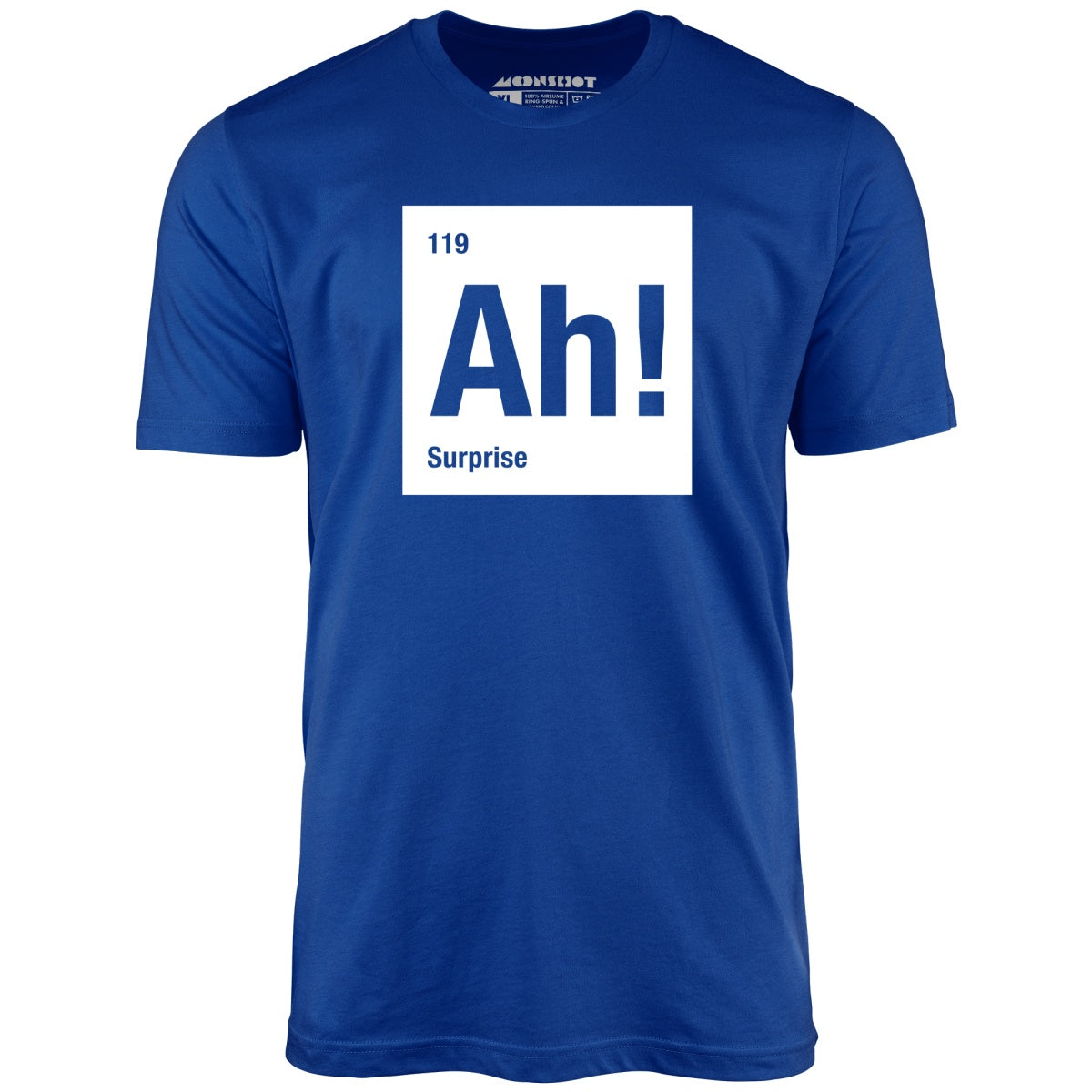 Ah! The Element of Surprise - Unisex T-Shirt