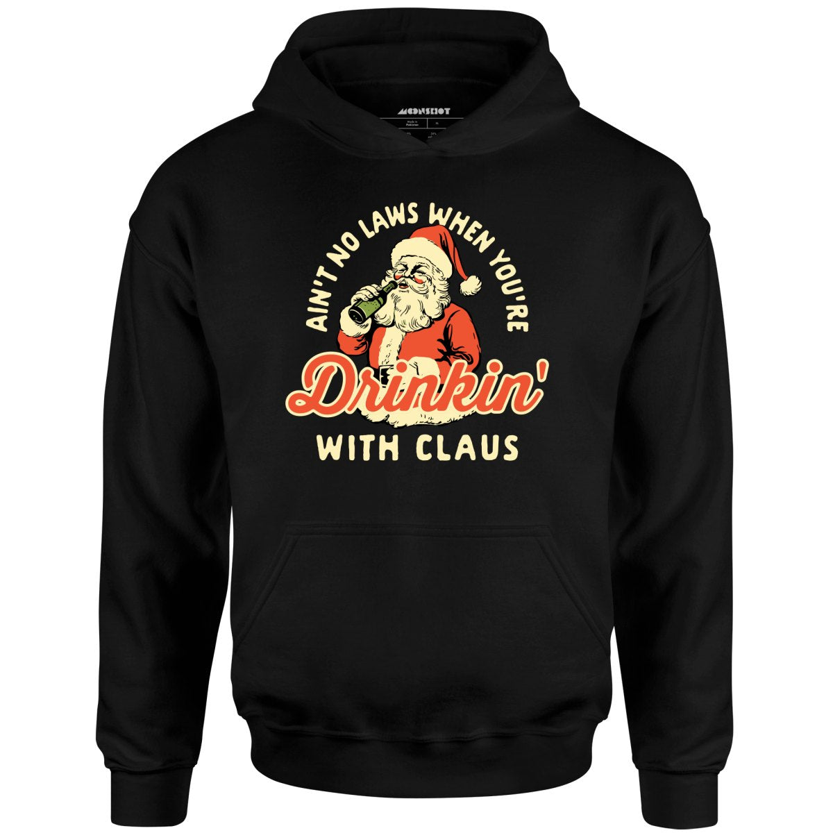 Ain't No Laws When You're Drinkin' With Claus - Unisex Hoodie