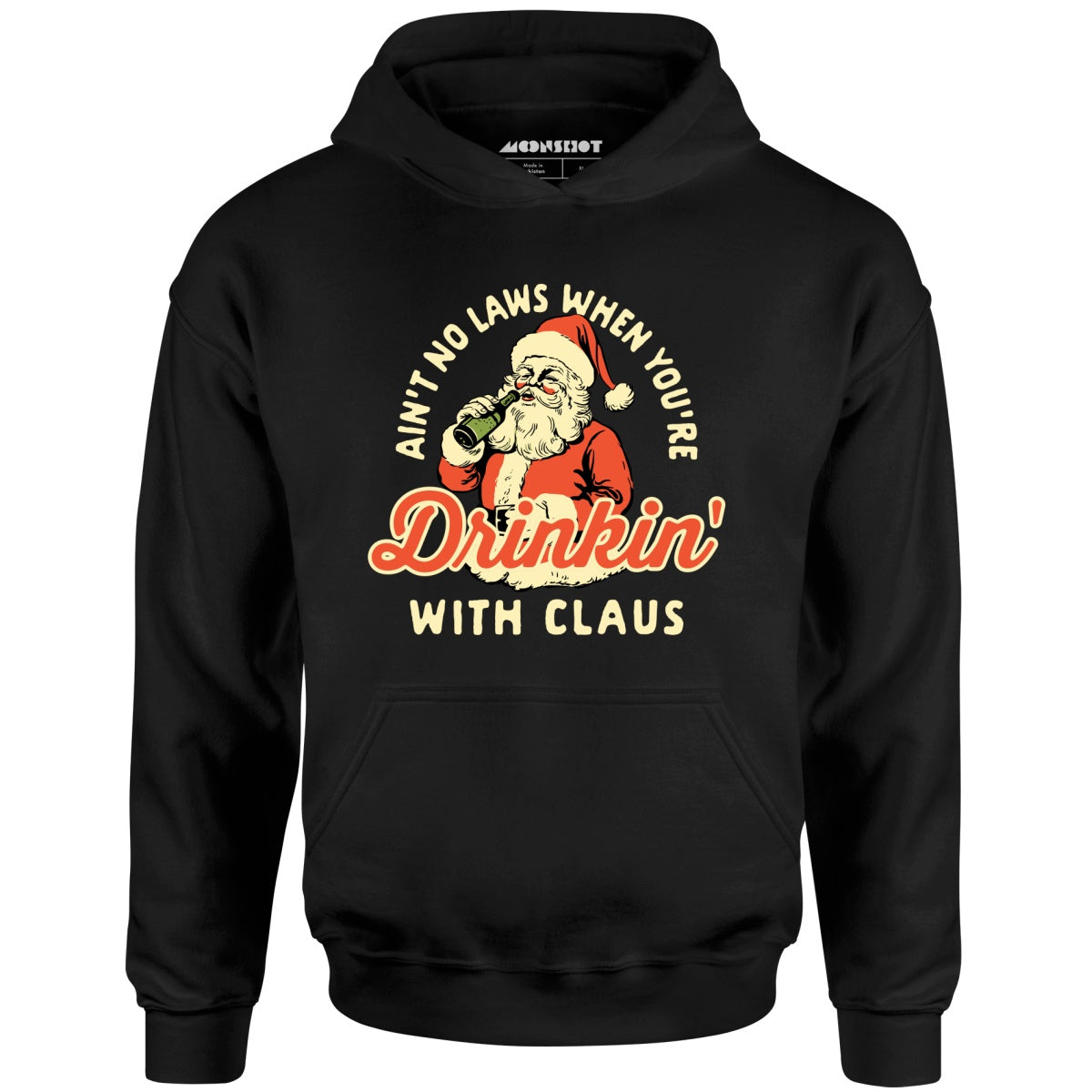 Ain't No Laws When You're Drinkin' With Claus - Unisex Hoodie