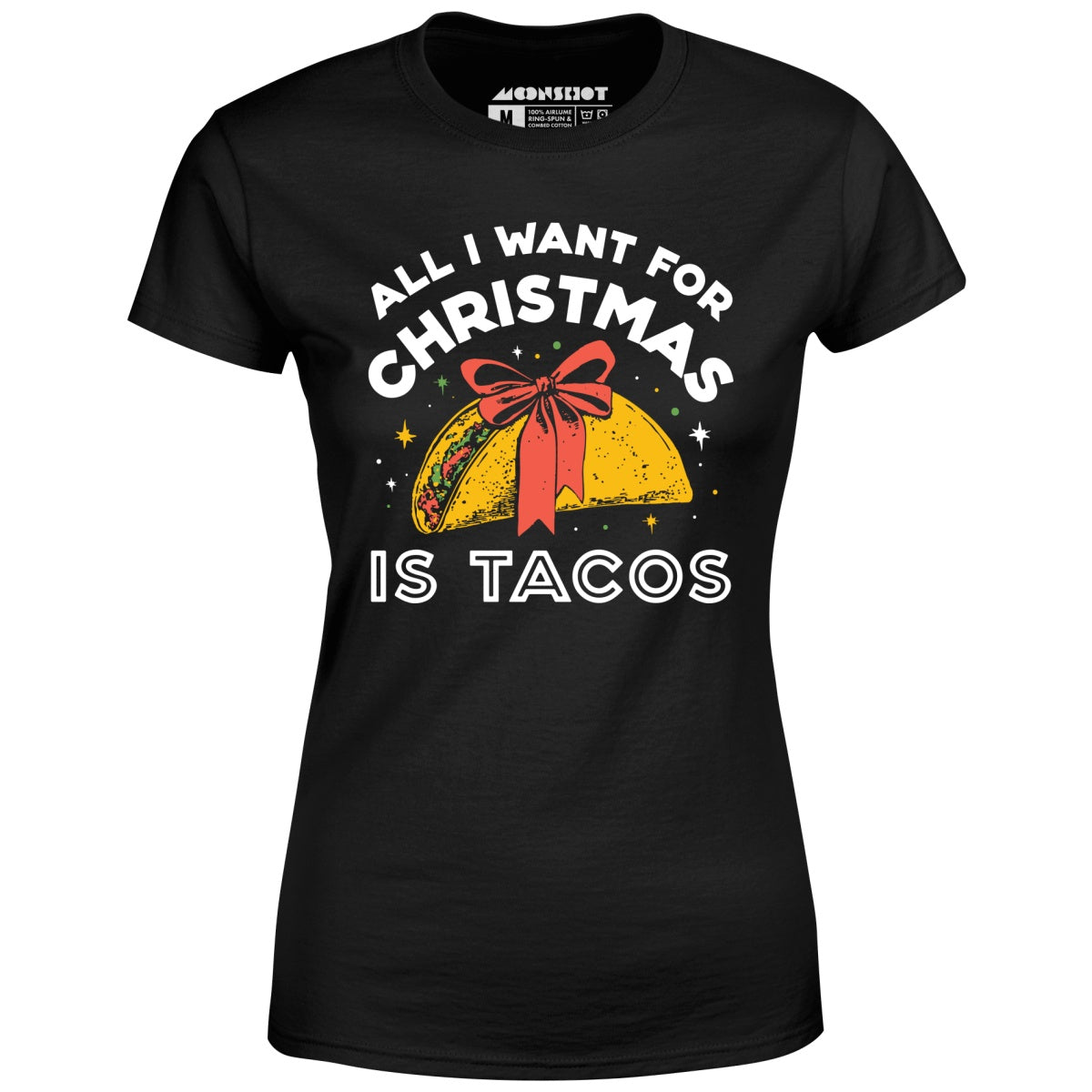 All I Want For Christmas is Tacos - Women's T-Shirt