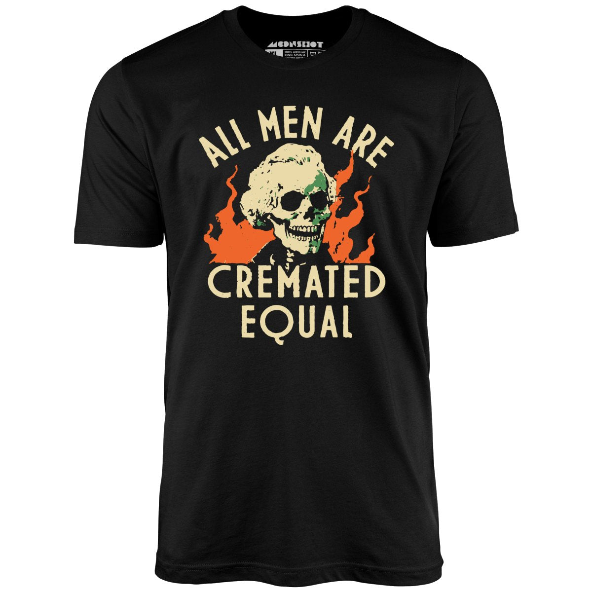 All Men Are Cremated Equal - Unisex T-Shirt
