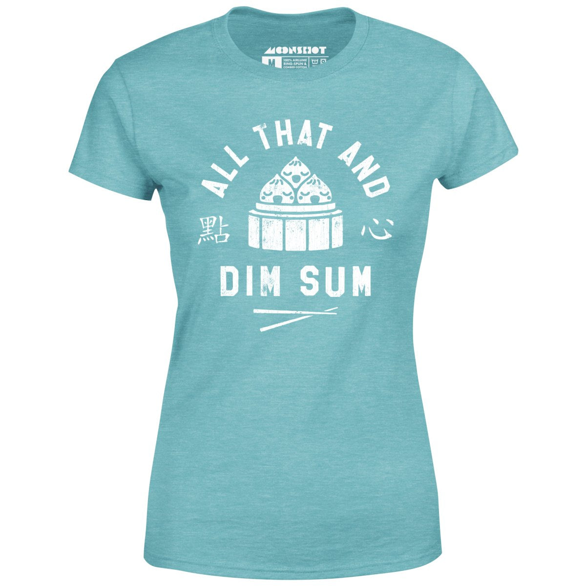 All That and Dim Sum - Women's T-Shirt