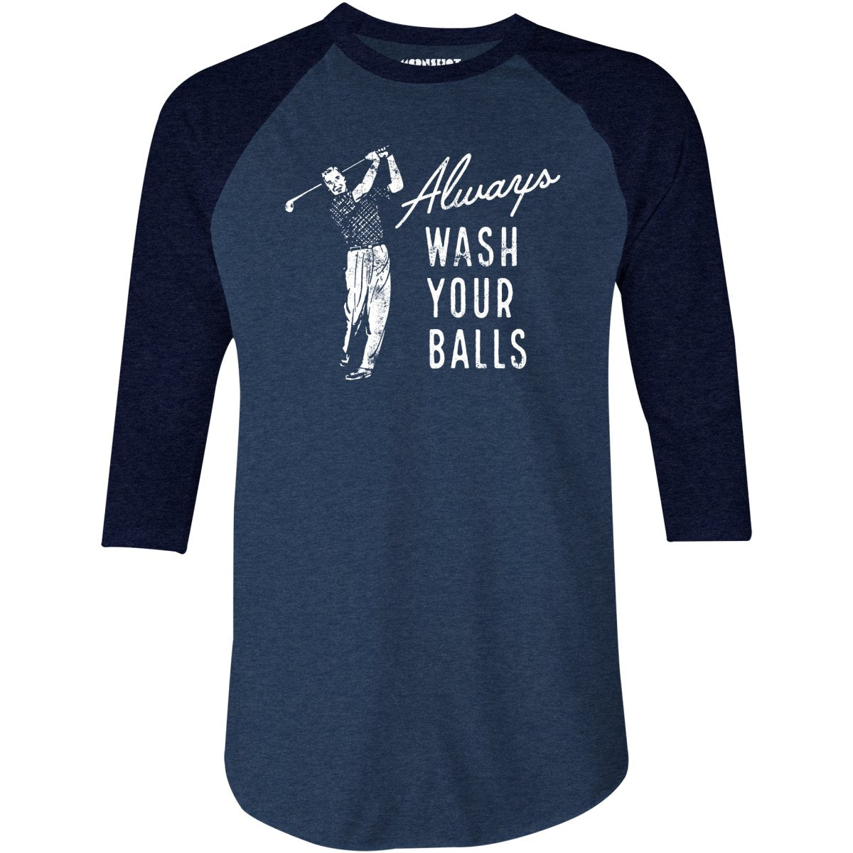 Always Wash Your Balls - 3/4 Sleeve Raglan T-Shirt