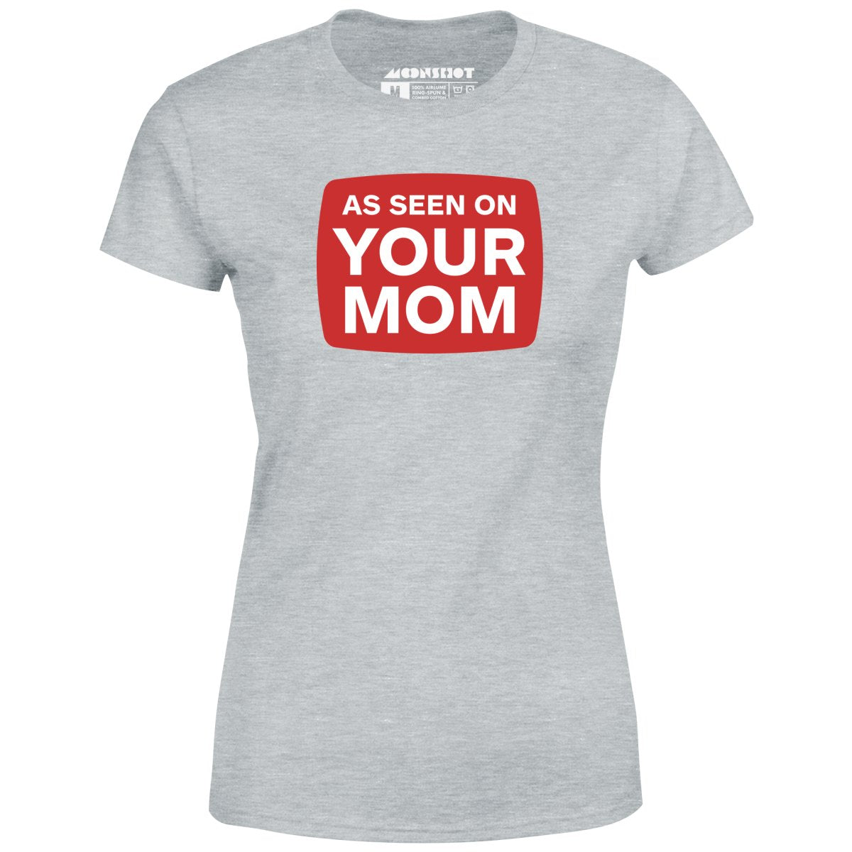 As Seen On Your Mom - Women's T-Shirt