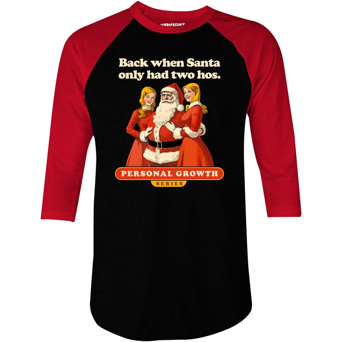 Back When Santa Only Had Two Hos - 3/4 Sleeve Raglan T-Shirt